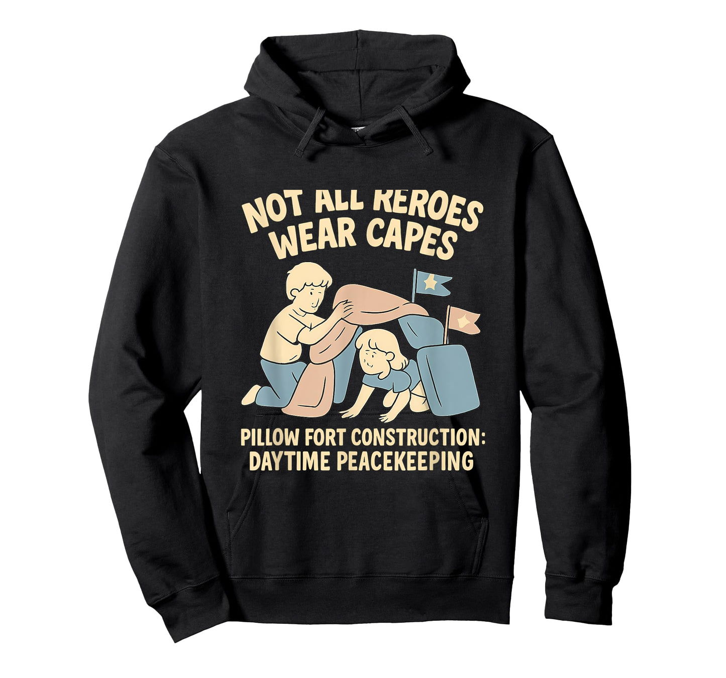 Not All Heroes Wear Capes Pillow Fort Construction T-Shirt