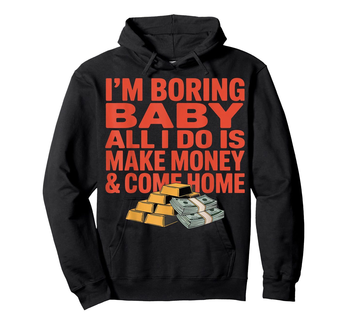 Im Boring Baby All I Do Make Money Cash Design T-Shirt