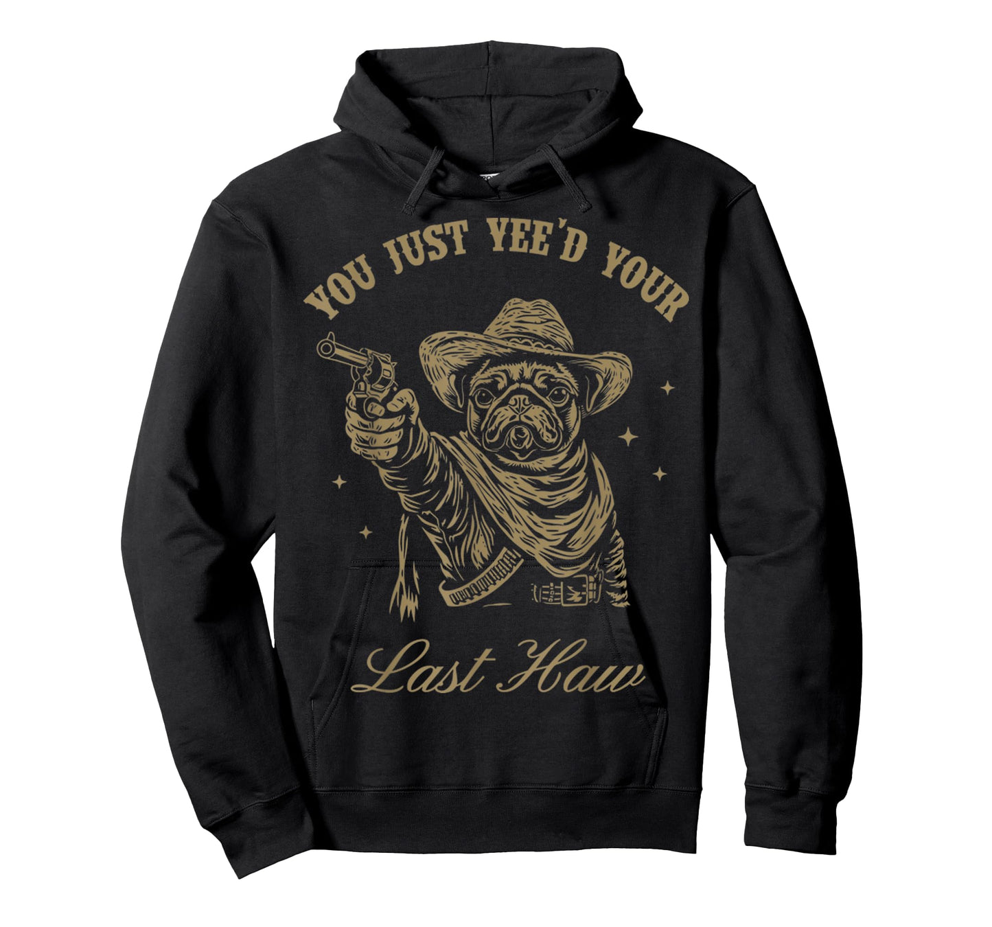 You Just Yee'd Your Last Haw Western Dog Pug Cowboy Trendy T-Shirt