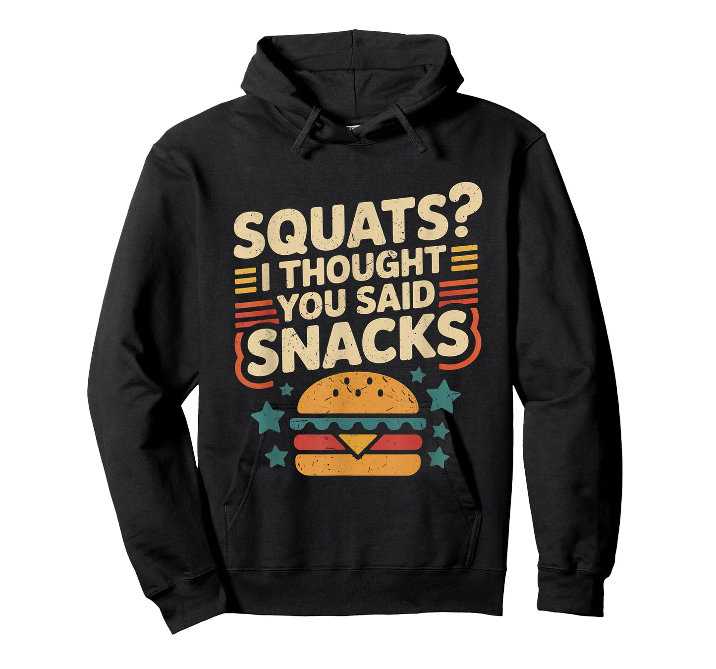 Squats I Thought You Said Snacks Funny Gym Workout Men Women T-Shirt