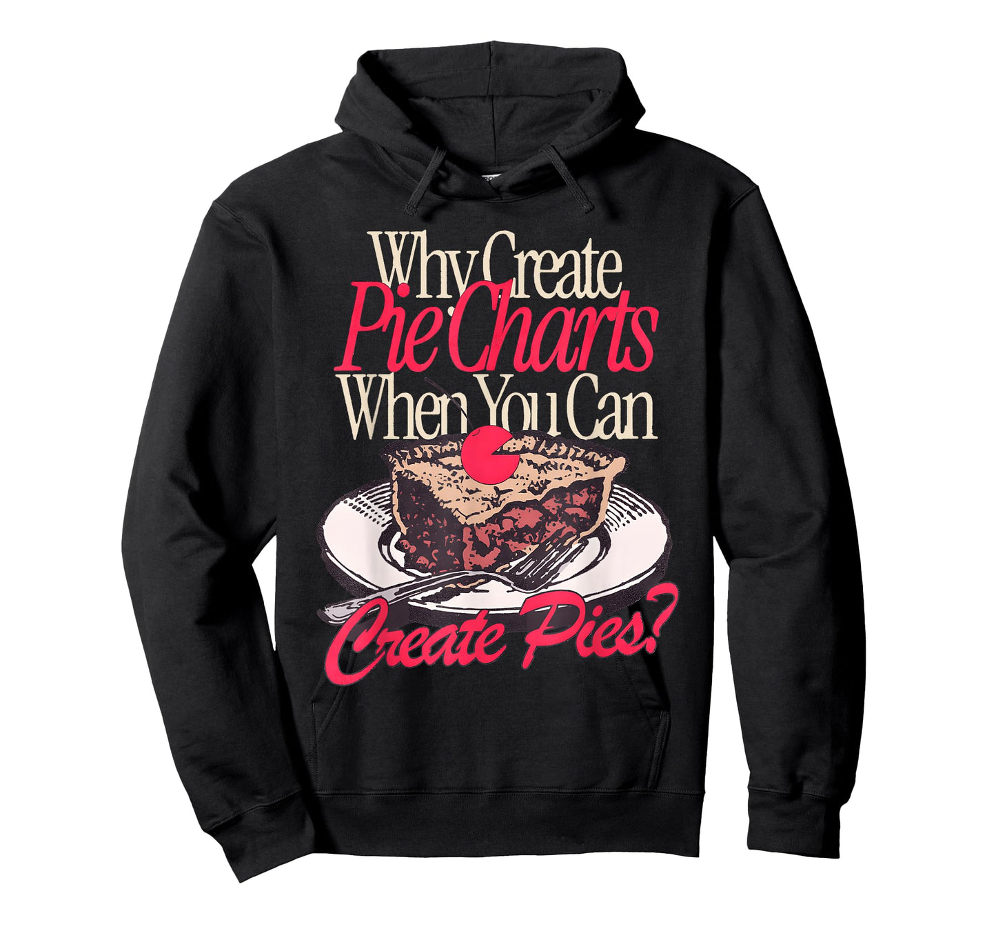 Why Create Pie Charts When You Can Create Pies? T-Shirt
