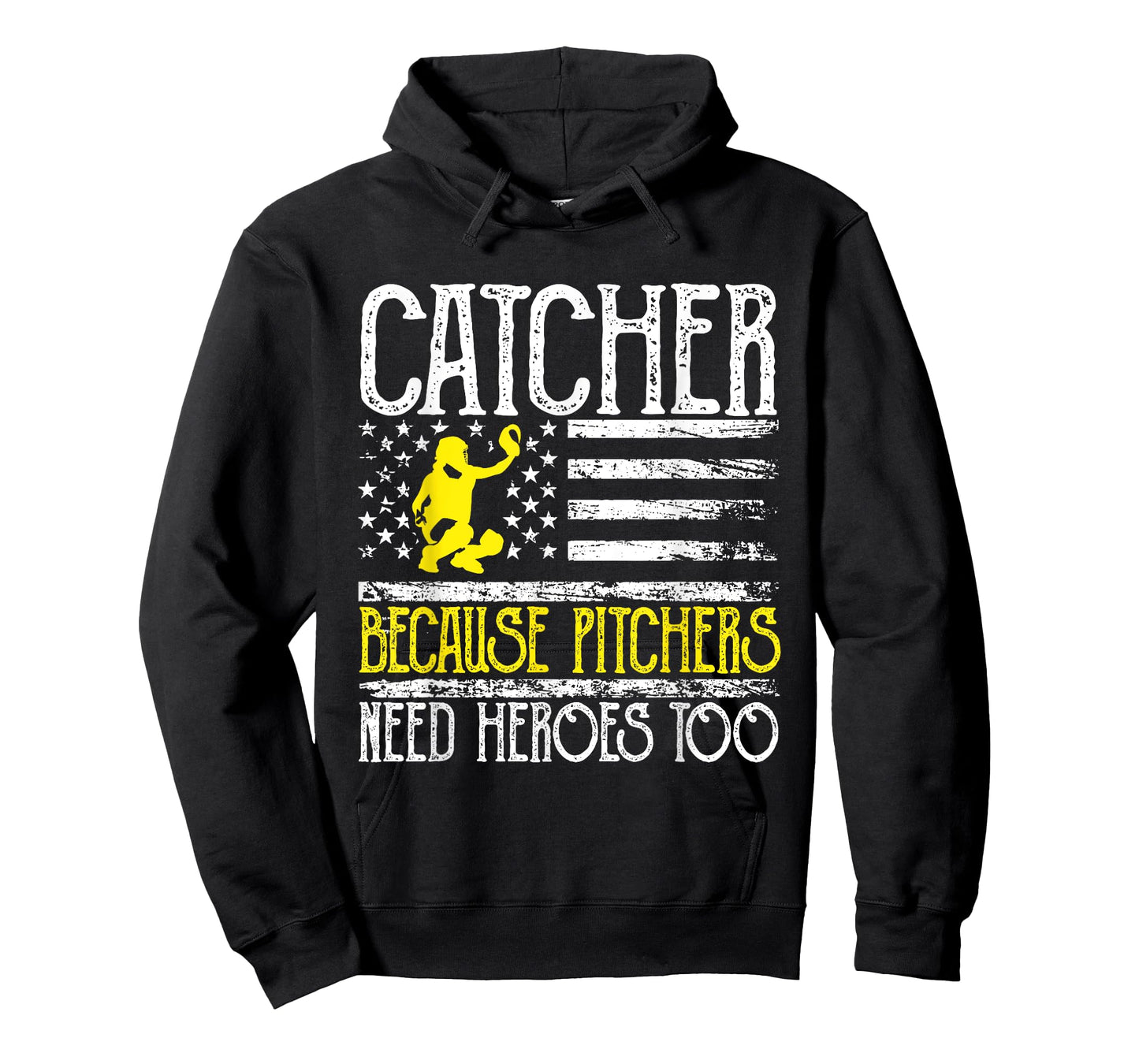 Catcher Because Pitchers Need Heroes Too Baseball T-Shirt