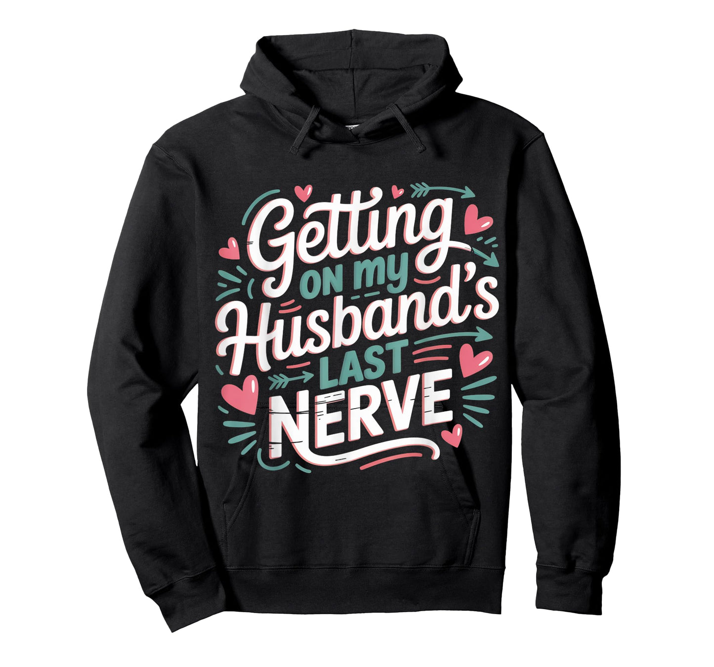 Getting on My Husband’s Last Nerve Cute Funny Humour Saying T-Shirt