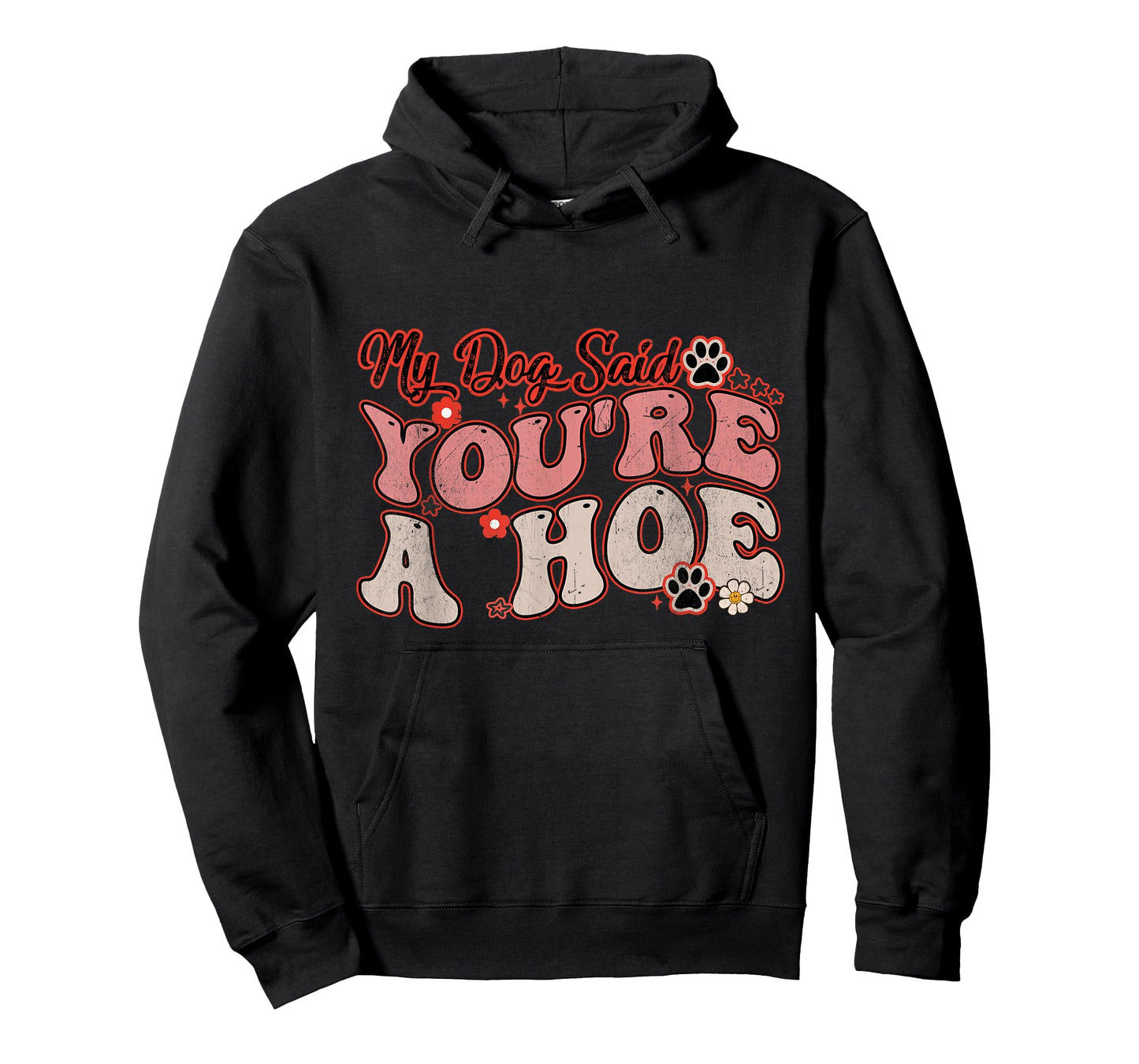 My Dog Said You're A Hoe Groovy Funny Pet Dog Lover Saying T-Shirt for Men Women