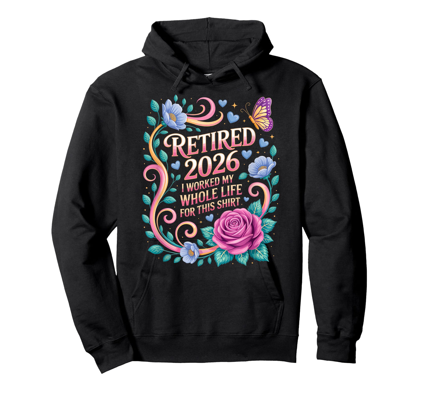 Retired 2026 Worked My Whole Life for This Floral Humor T-Shirt