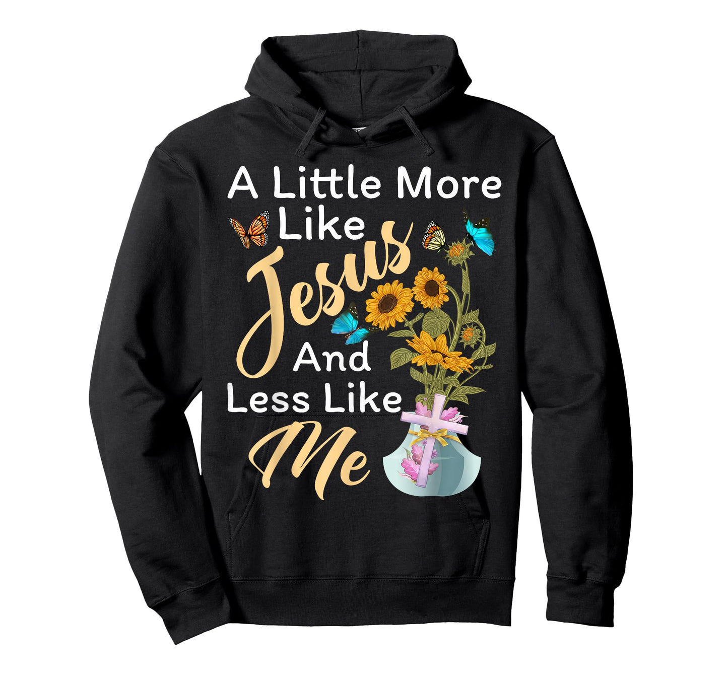 A Little More Like Jesus a Little Less Like Me For Women T-Shirt