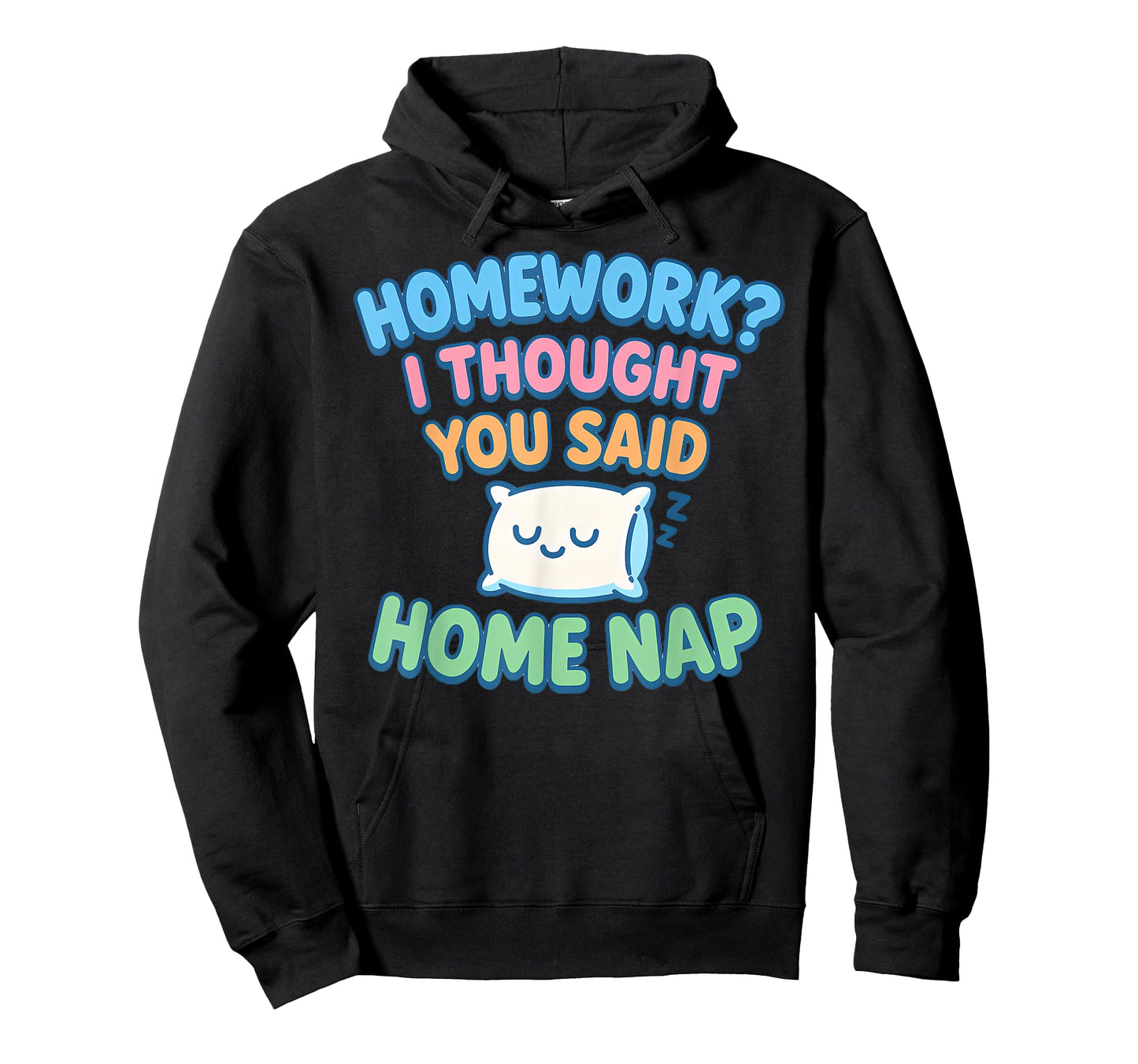 Homework I Thought You Said Home Nap T-Shirt