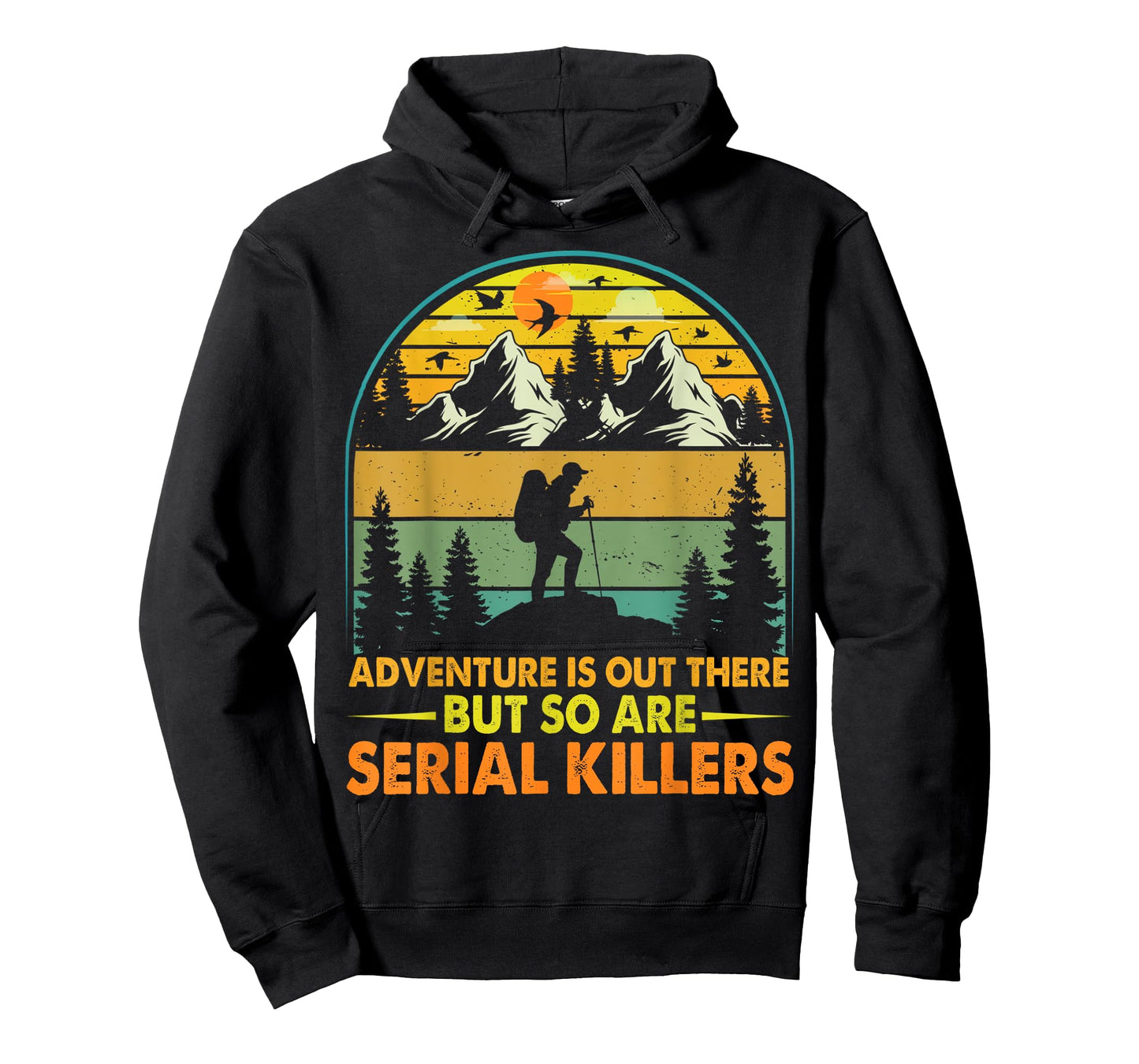 Camping Adventure Is Out There But So Are Serial Killers T-Shirt
