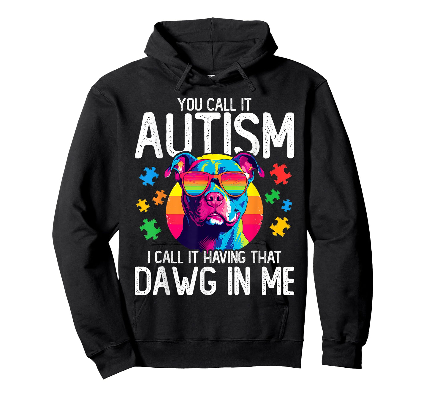 You Call It Autism I Call It Having That Dawg In Me Autism T-Shirt