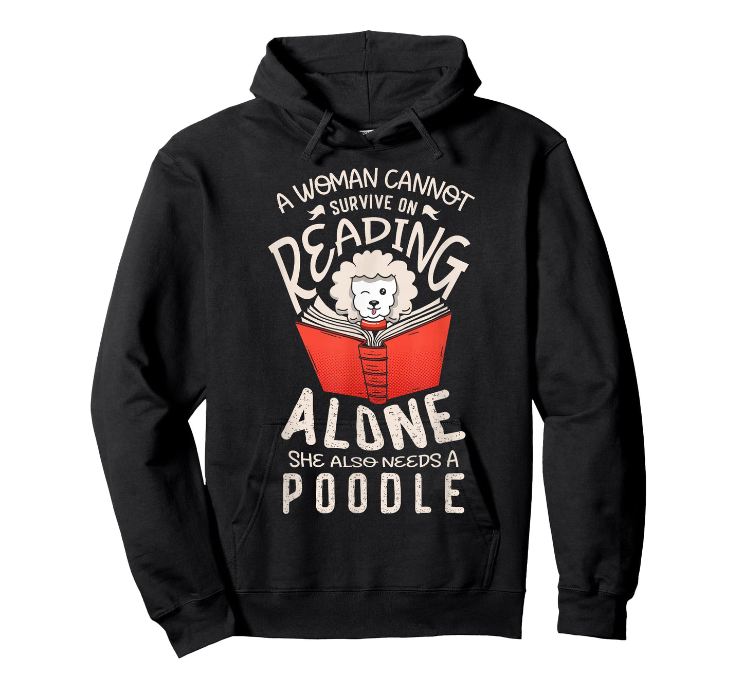 A woman cannot survive on reading alone she also poodles T-Shirt