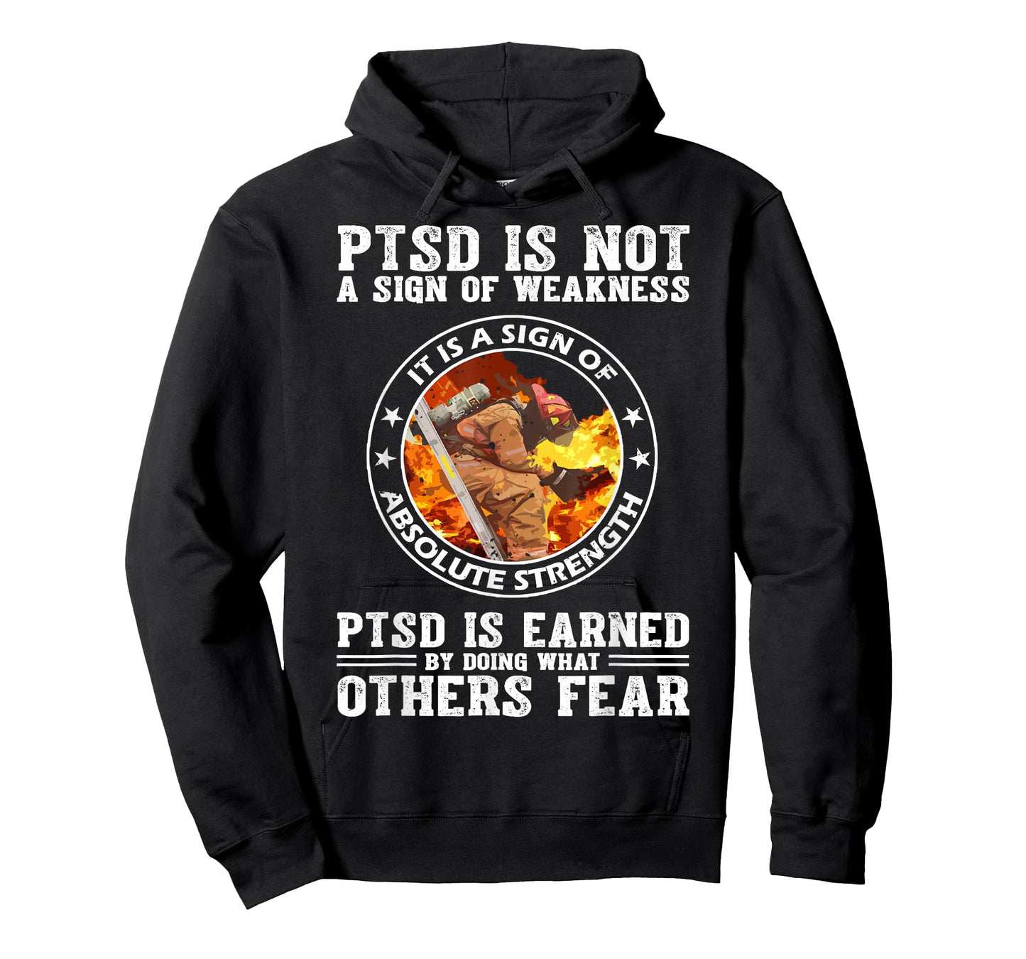 PTSD Is Not A Sign Of Weakness Firefighter T-Shirt