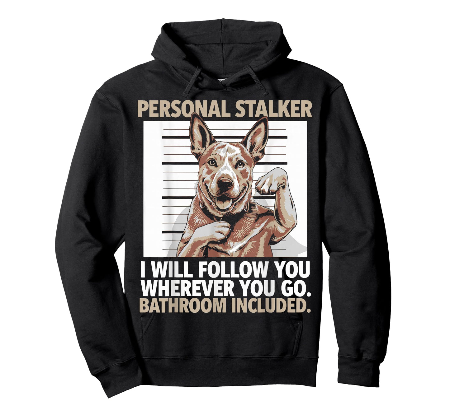 Funny Australian Cattle Dog Personal Stalker Heeler Dog T-Shirt