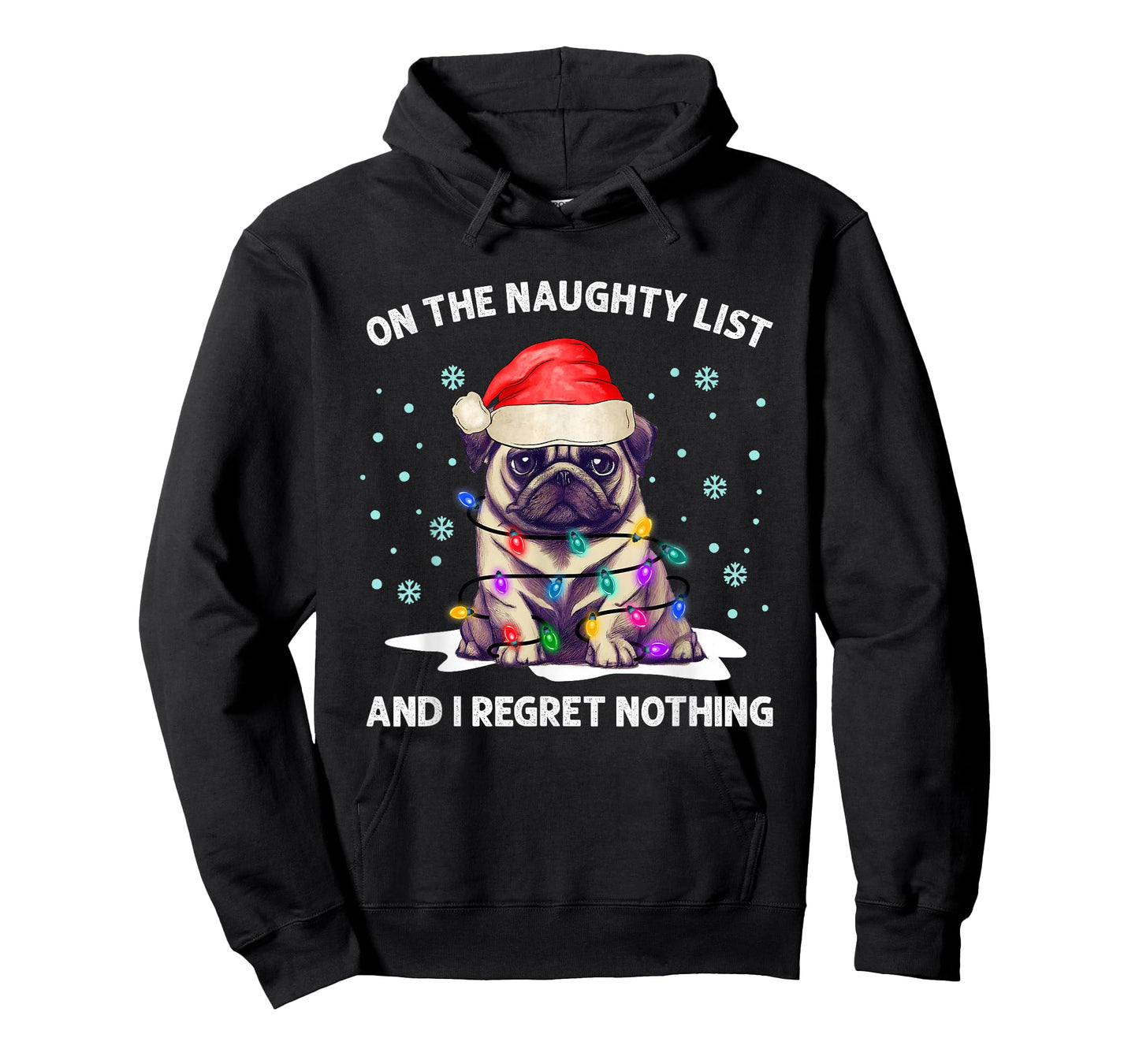 On the Naughty List and I Regret Nothing Pug Dog Christmas T-Shirt