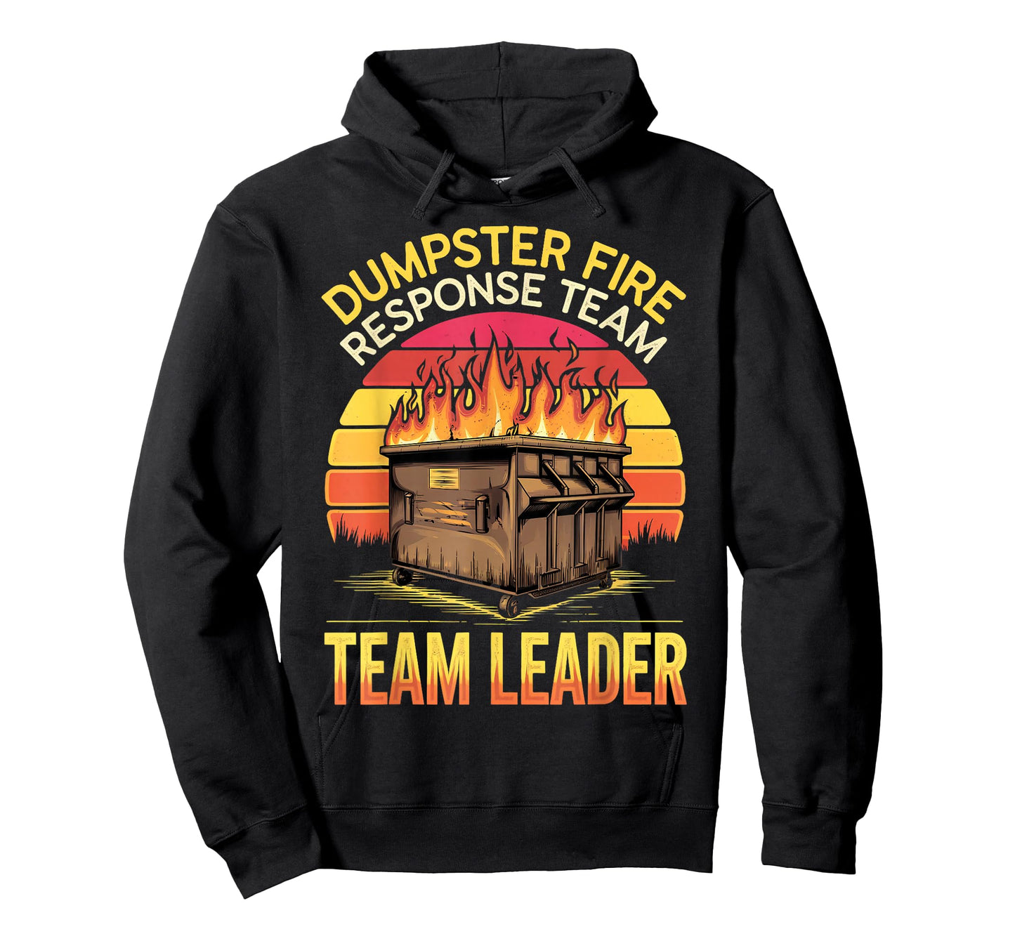 Response Team Leader Dumpster Fire Humor Dumpster Fire T-Shirt