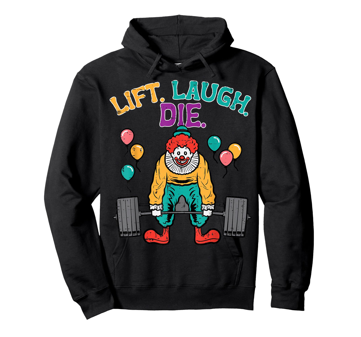Workout Clown Deadlift Lift Laugh Die Gym Fitness Men Women T-Shirt