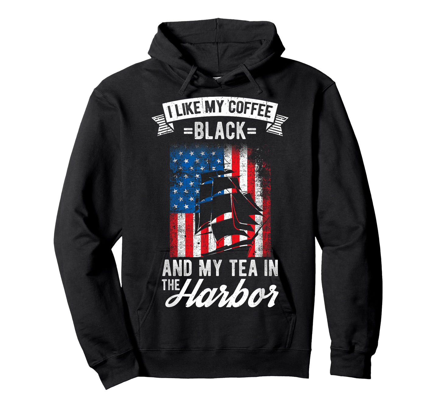 I LIKE MY COFFEE BLACK AND MY TEA IN THE HARBOR Patriotic T-Shirt