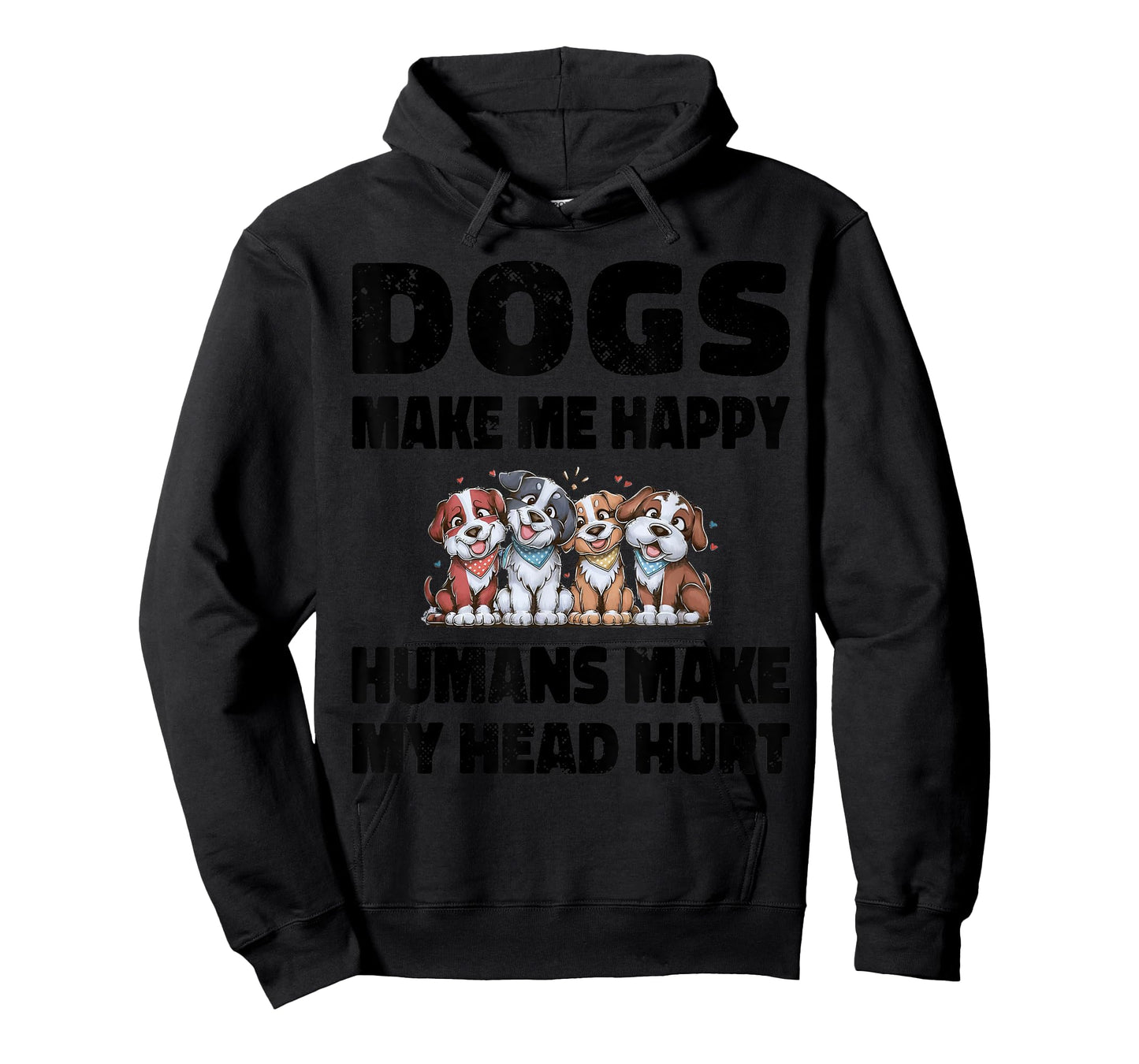 Funny Dogs Make Me Happy Humans Make My Head Hurt Cool T-Shirt