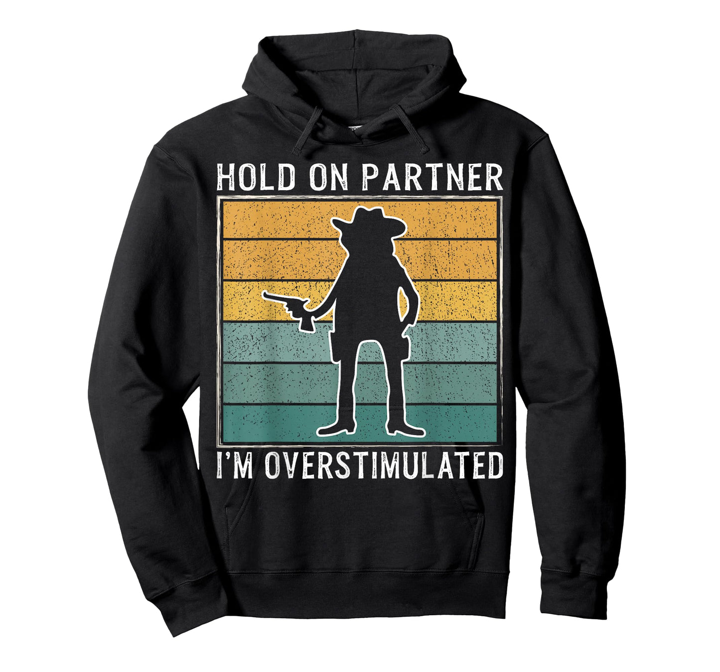 Hold On Partner I'm Overstimulated Funny Cowboy Retro T-Shirt