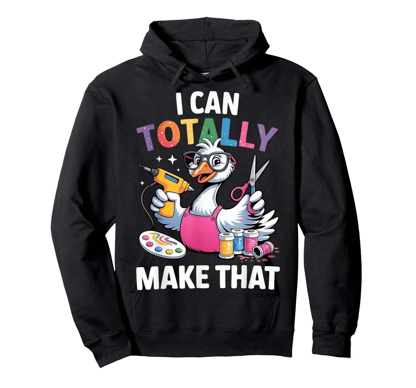 Crafting Funny Goose I can Totally Make That DIY Maker Art T-Shirt