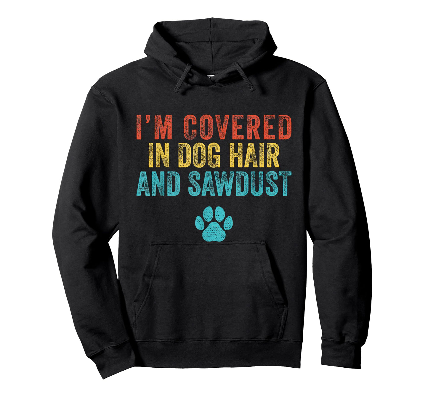 Retro I'm Covered in Dog Hair and Sawdust T-Shirt