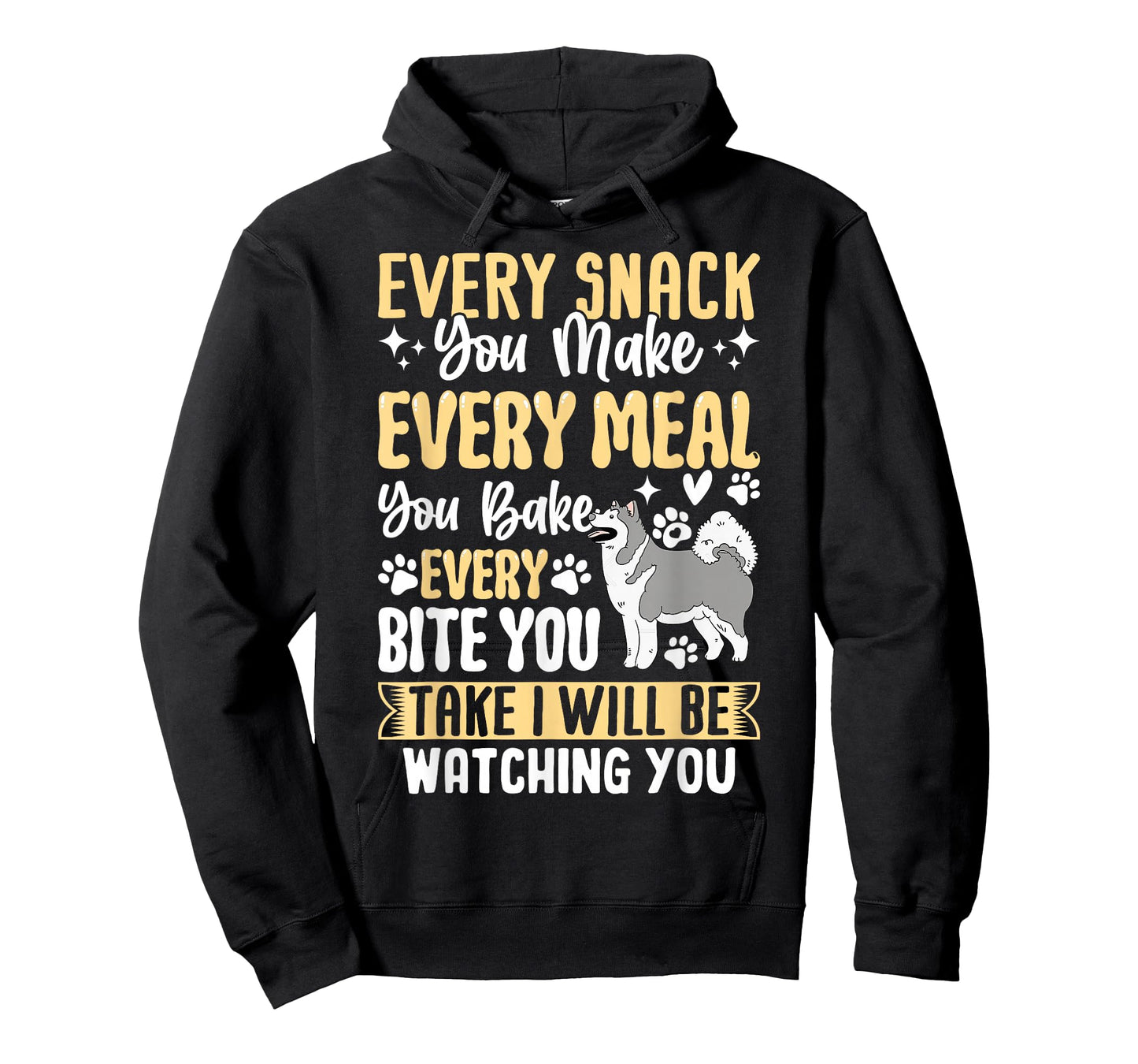 Every Snack You Make Every Meal You Bake Every Bite You Take T-Shirt