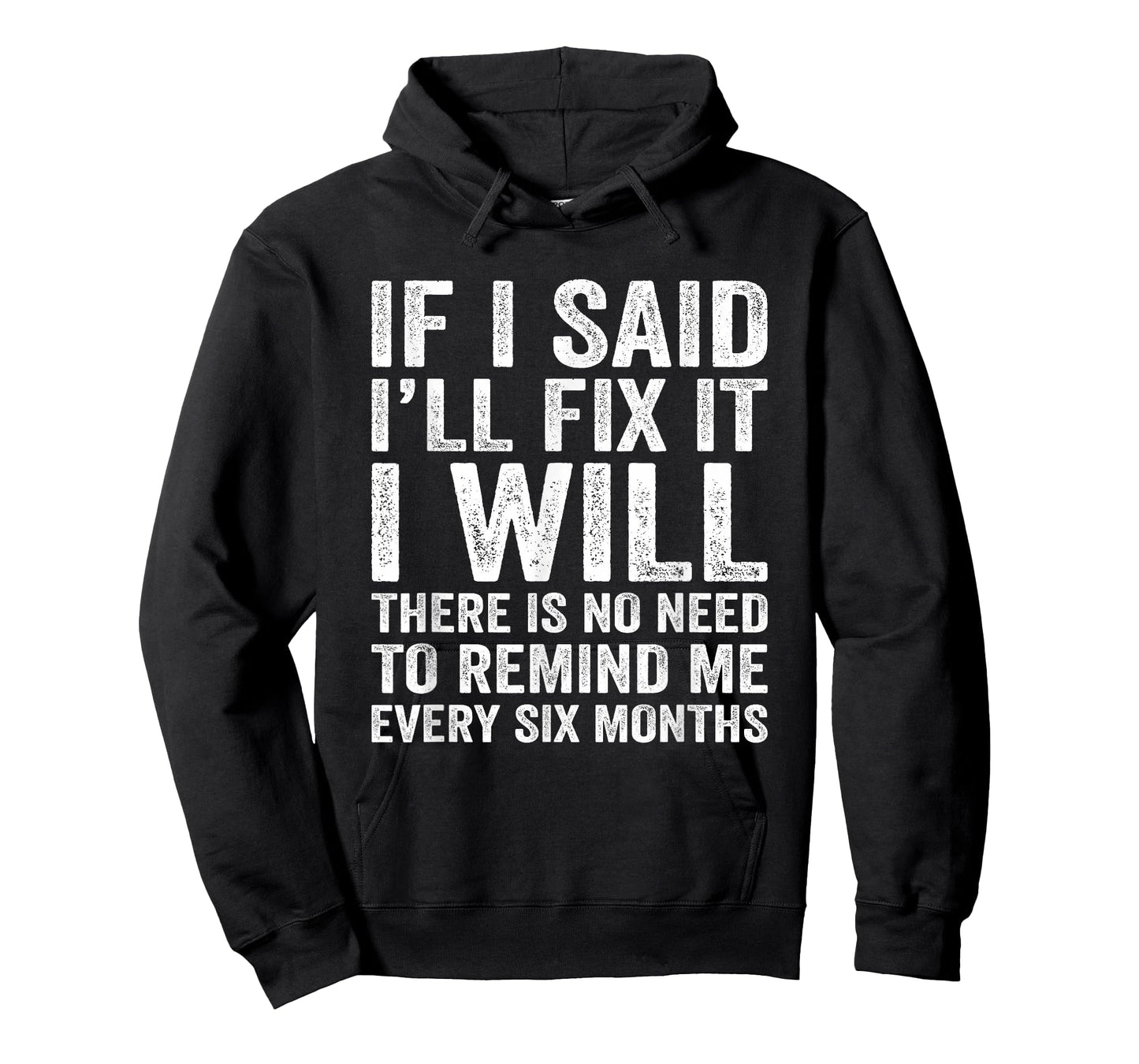 If I Said I’ll Fix It - Funny Lazy Do It Later Husband Joke T-Shirt