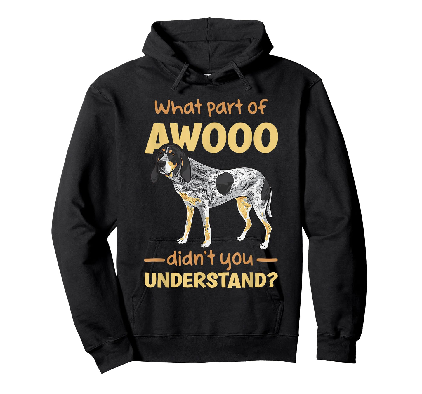 Bluetick Coonhound, What Part of AWOOO Didn't You Understand T-Shirt