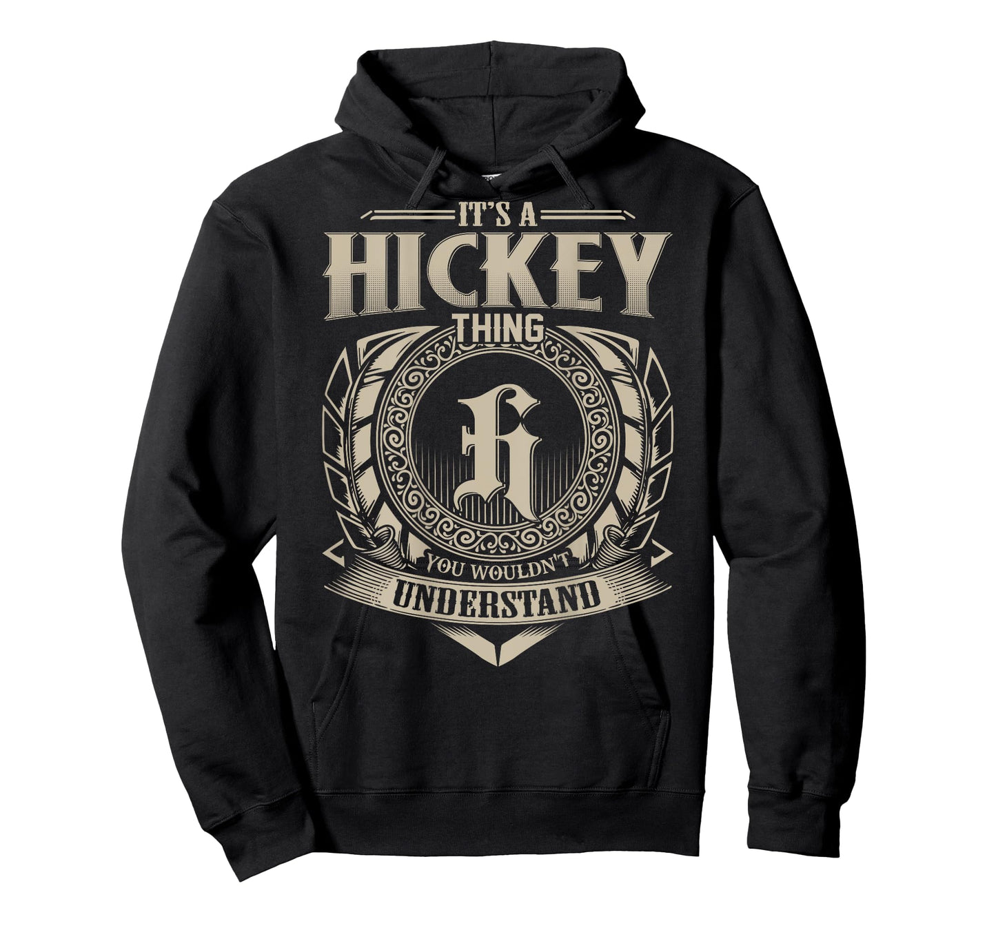It's A HICKEY Thing You Wouldn't Understand Family Name T-Shirt