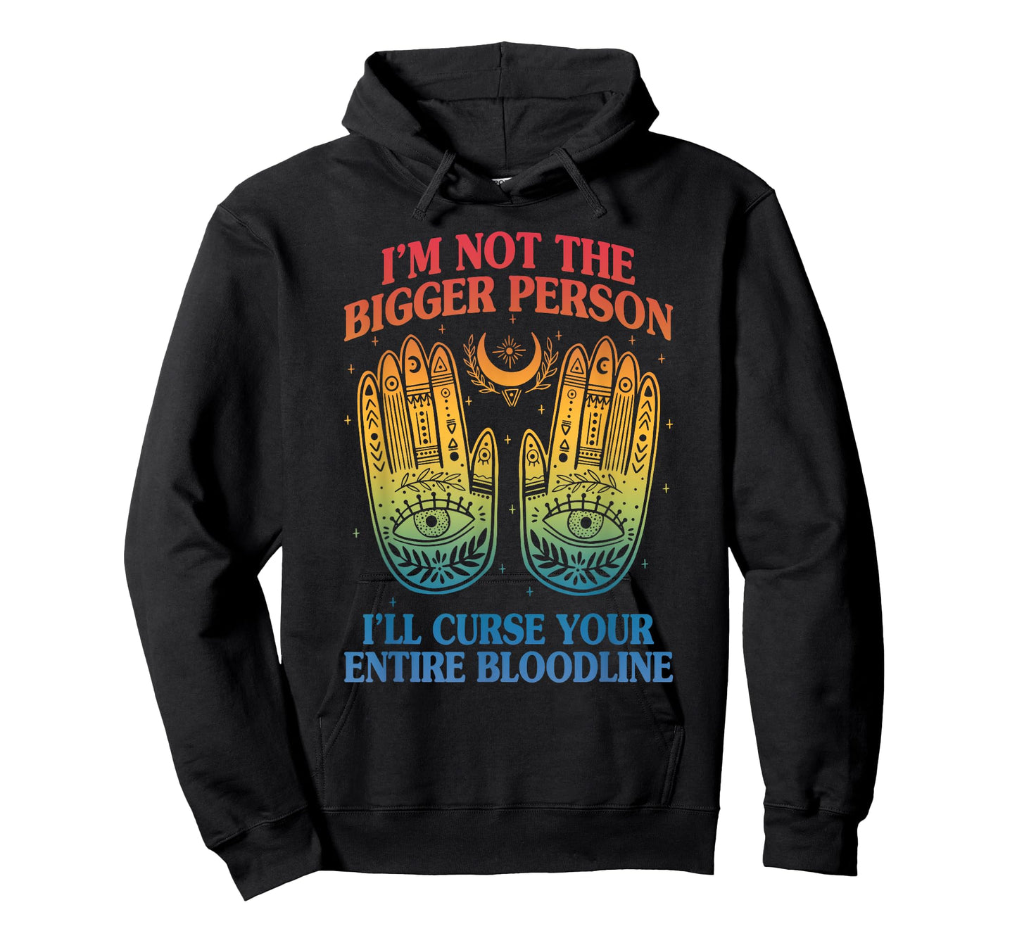 I'm Not The Bigger Person I'll Curse Your Entire Bloodline T-Shirt