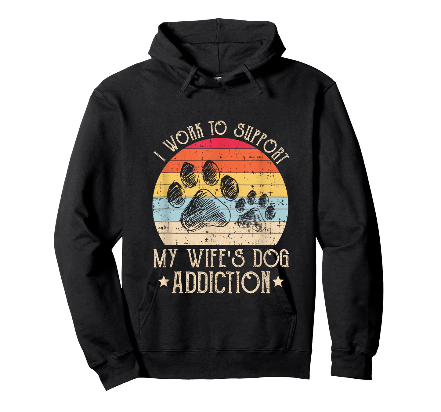 Vintage I Work To Support My Wife's Dog Addiction Pet Lover Men Women T-Shirt