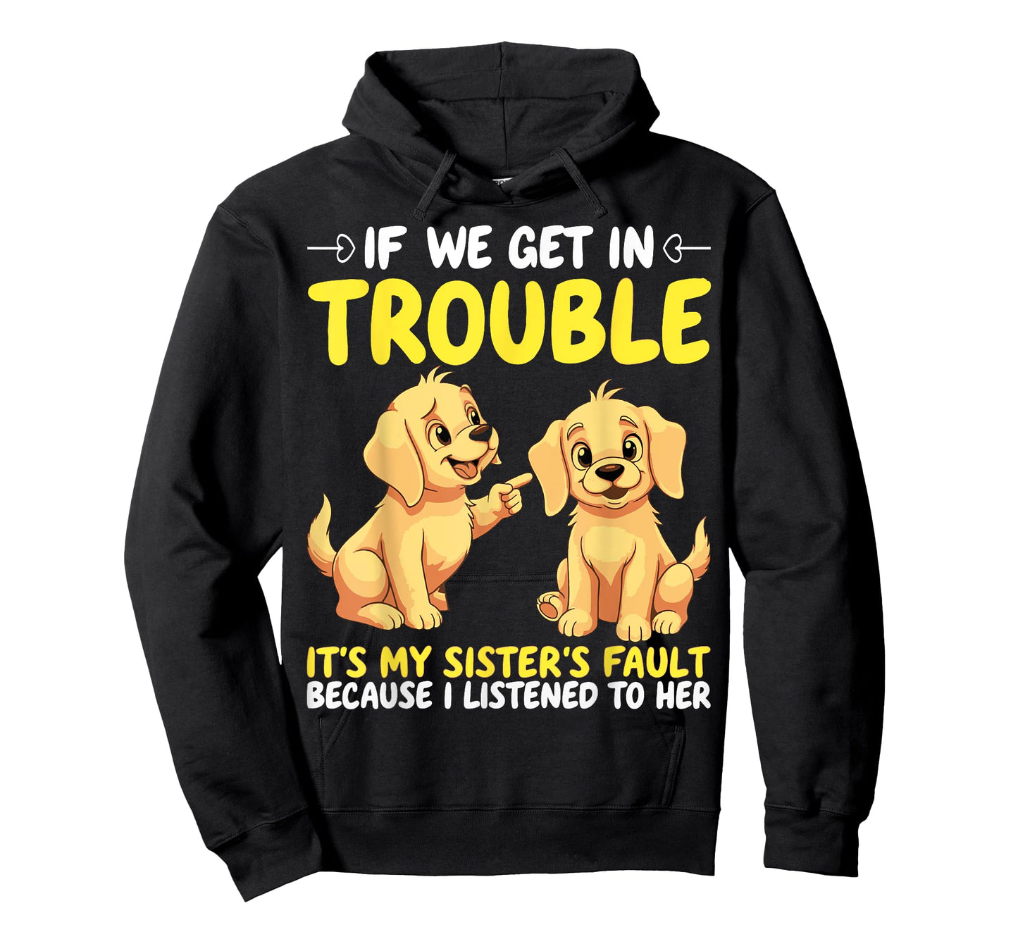 If We Get In Trouble It's My Sister's Fault Funny Dogs T-Shirt