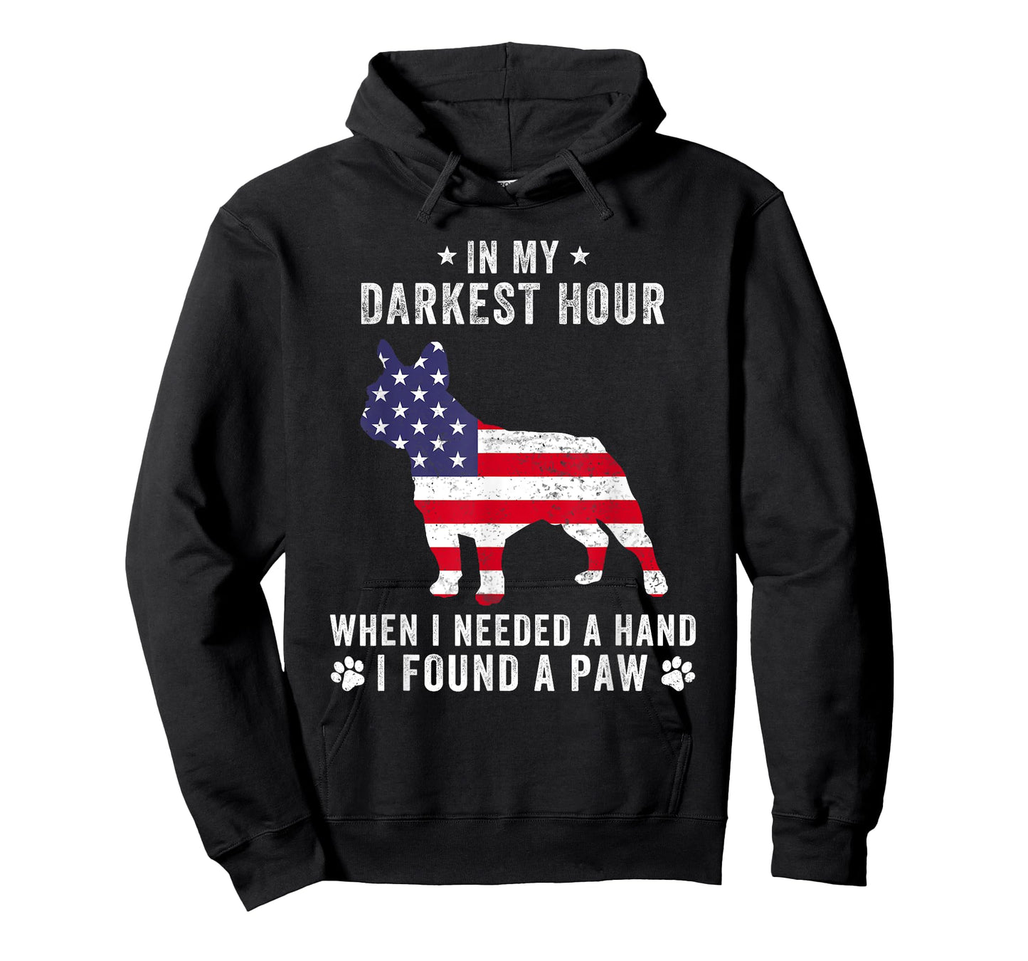 In My Darkest Hour I Found A Paw Funny French Bulldog Owner Men Women T-Shirt