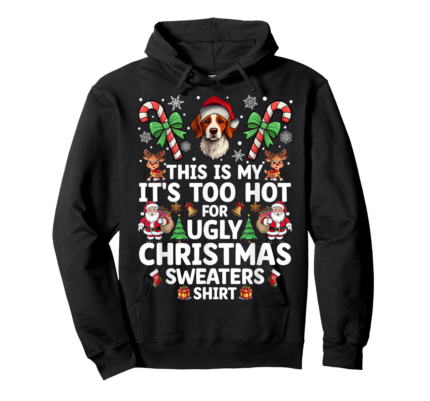 Its Too Hot for Ugly Christmas Sweaters Brittany Spaniel Dog T-Shirt
