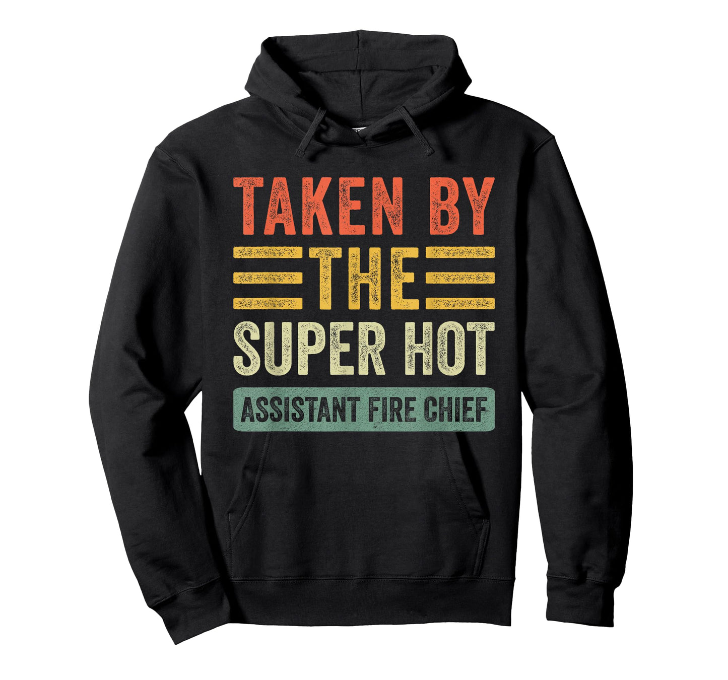 Taken By The Super Hot Assistant Fire Chief Wife Girlfriend T-Shirt