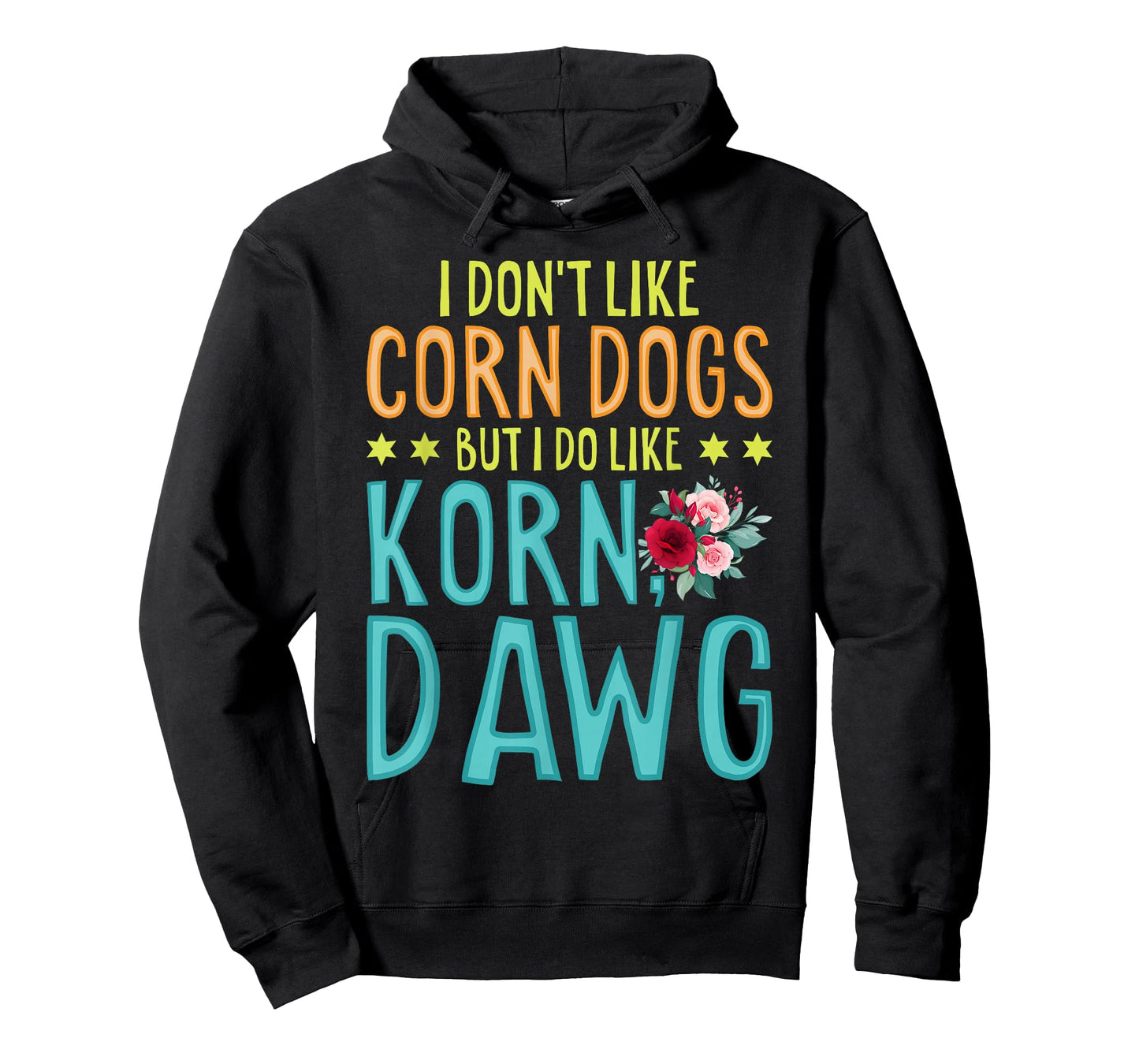 Funny Food I Don't Like Corn Dog But I Do Like Korn Dawg T-Shirt