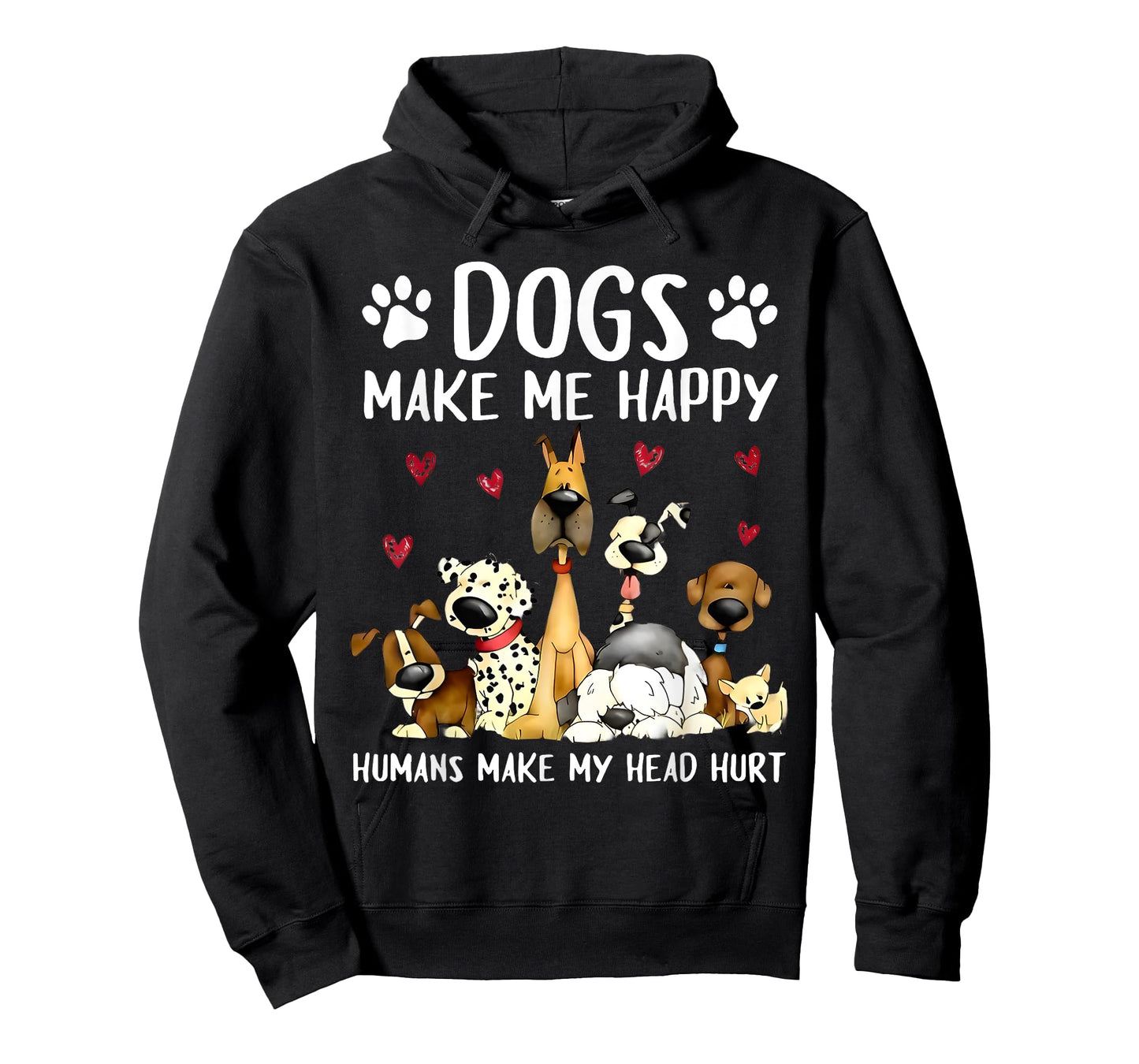 Dogs Make Me Happy Humans Make My Head Hurt Funny Gifts Dog T-Shirt