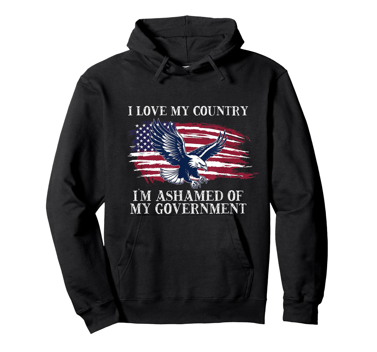 I LOVE MY COUNTRY, I'M ASHAMED OF MY GOVERNMENT T-Shirt
