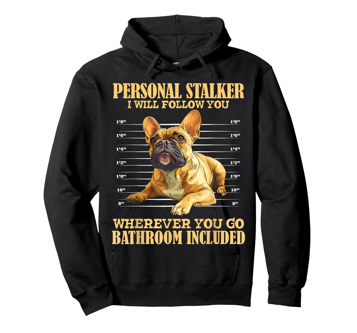 French Bulldog PERSONAL STALKER Funny Frenchie Men Women T-Shirt