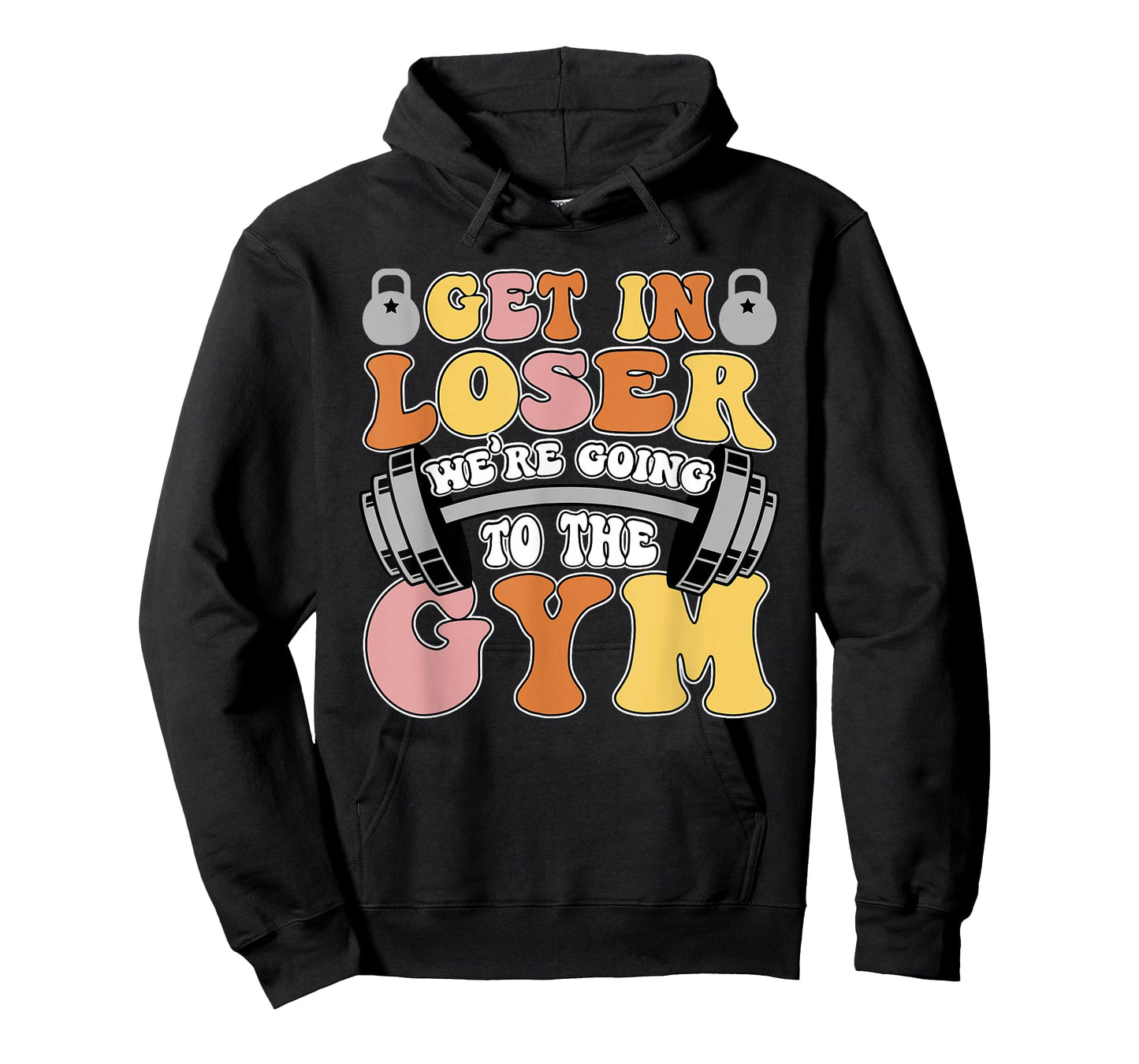 Get In Loser We're Going To The Gym Weightlifting Workout T-Shirt