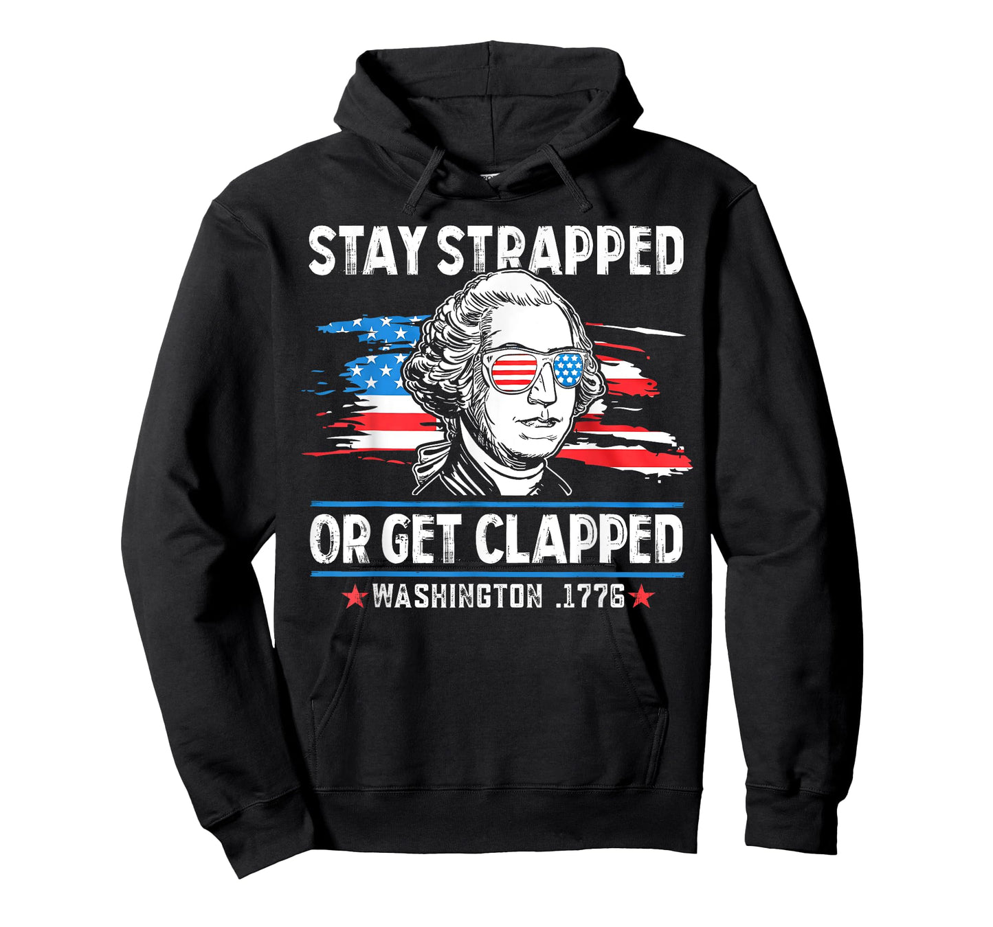 Stay Strapped Or Get Clapped Washington 1776 4th Of July T-Shirt