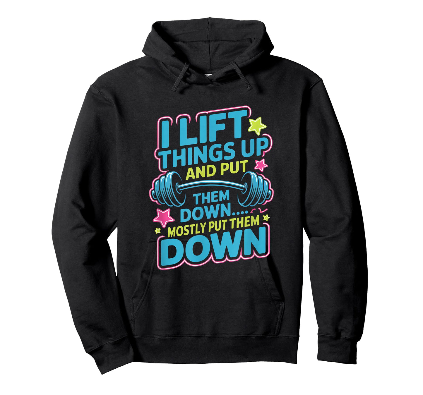 I Lift Things Up and Put Them Down Funny Gym Workout Men T-Shirt