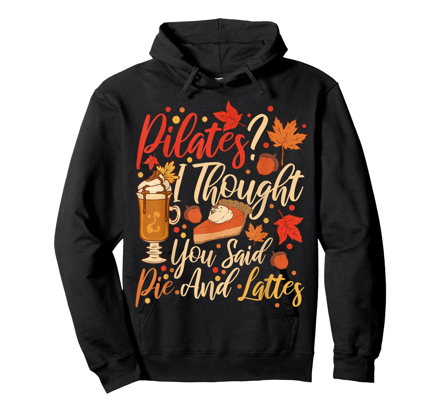 Funny Pilates I Thought You Said Pie And Lattes T-Shirt
