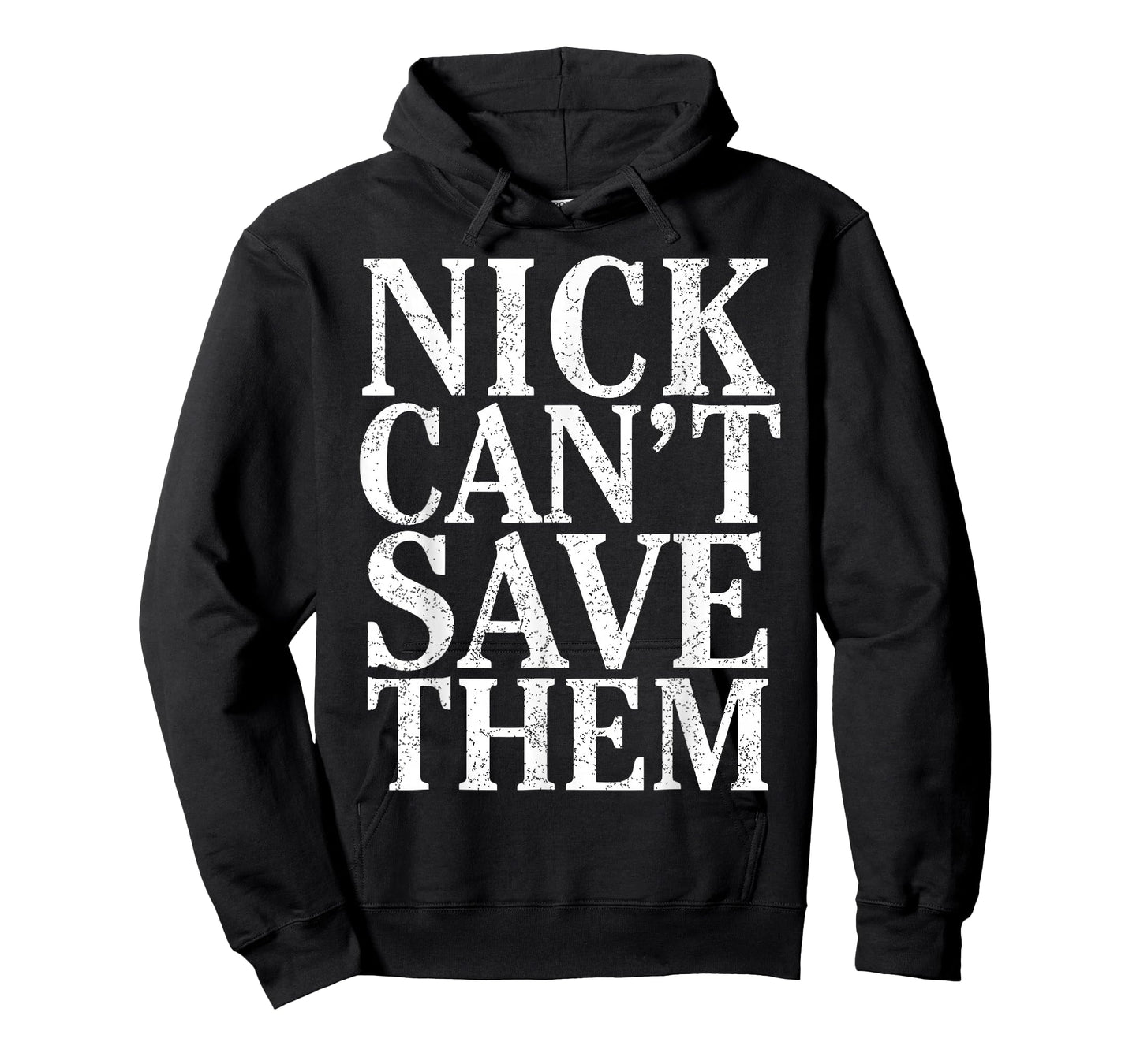 Bold Statement Poster Nick Can't Save Them Design T-Shirt