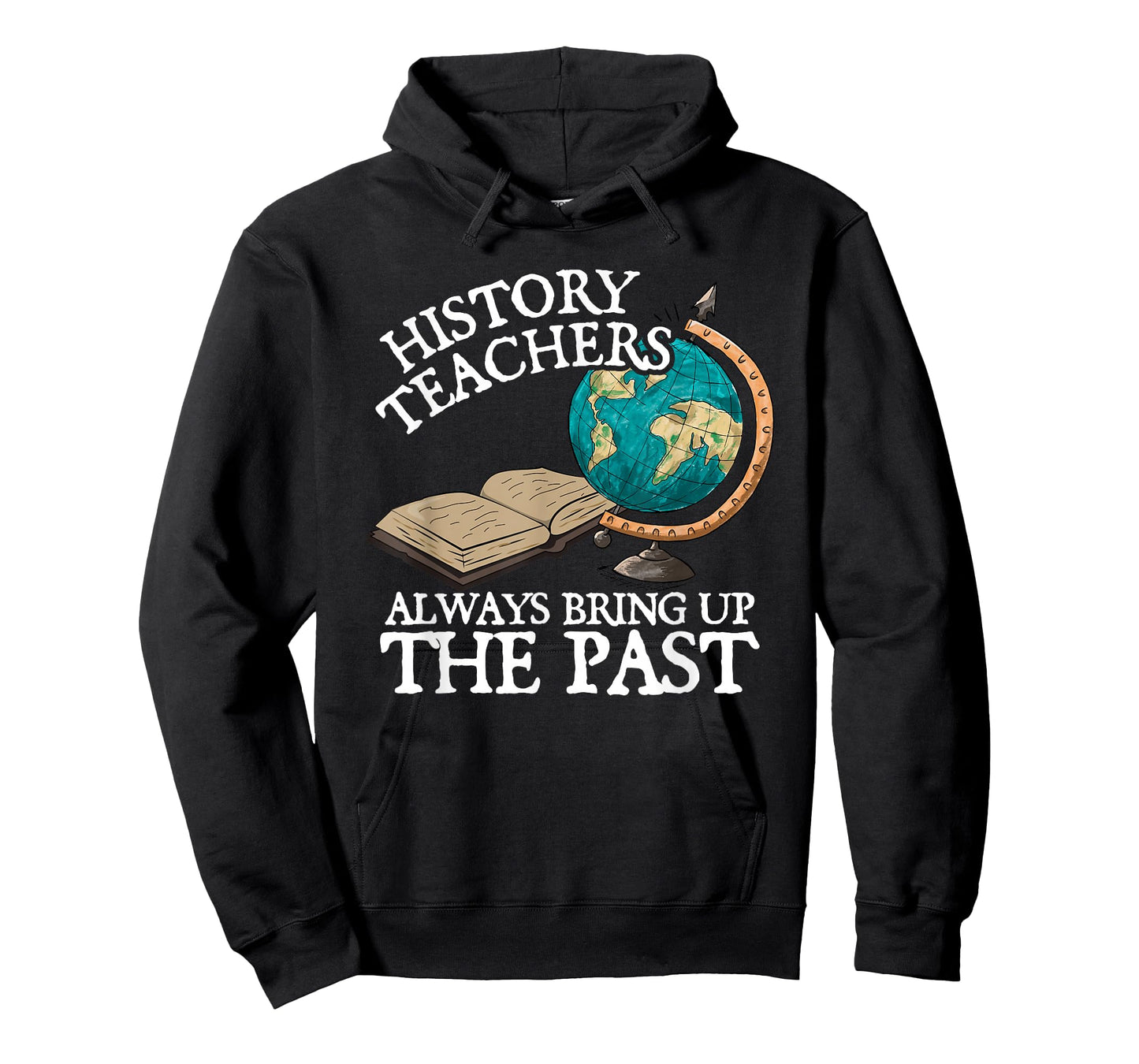 History Teachers Always Bring Up The Past T-Shirt