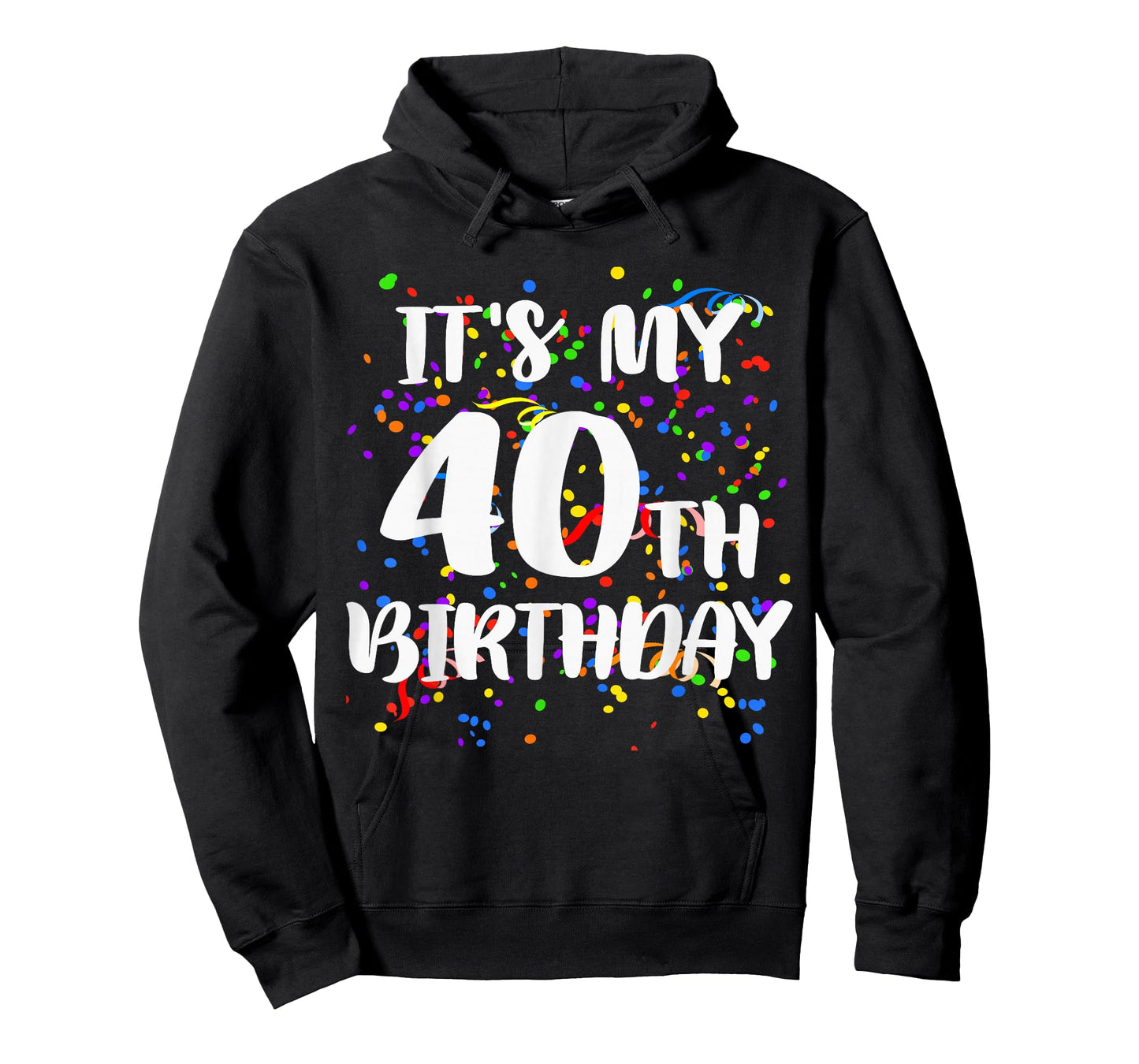Its My 40th Birthday Shirt Happy Birthday Funny Gift Tshirt T-Shirt