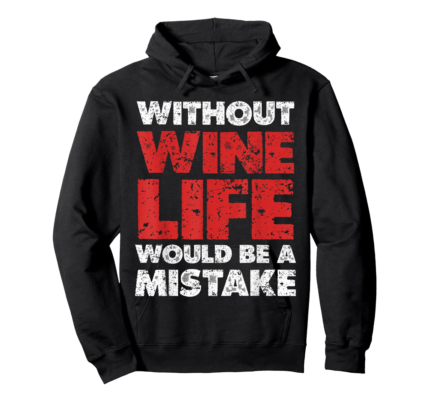 Without Wine, Life Would Be A Mistake T-Shirt