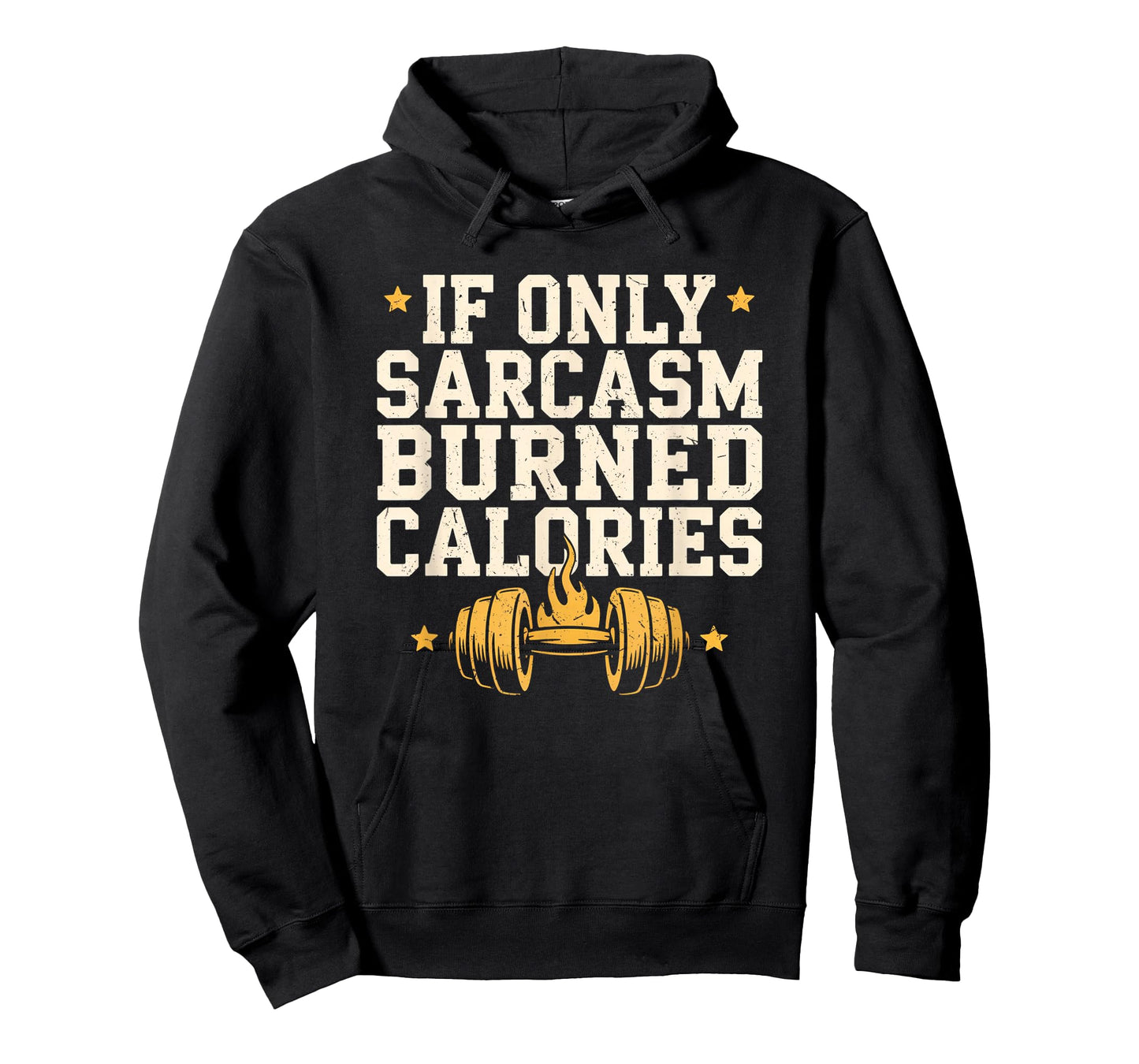 If Only Sarcasm Burned Calories Funny Gym Workout Men Women T-Shirt