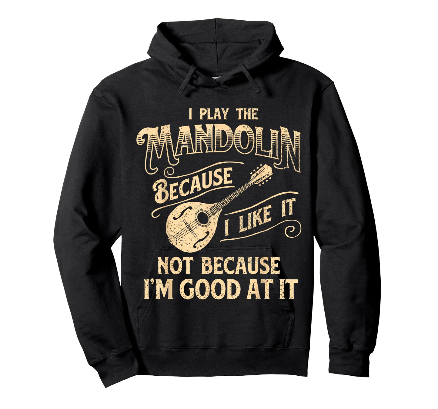 I Play The Mandolin Because I Like It - Mandolinist T-Shirt