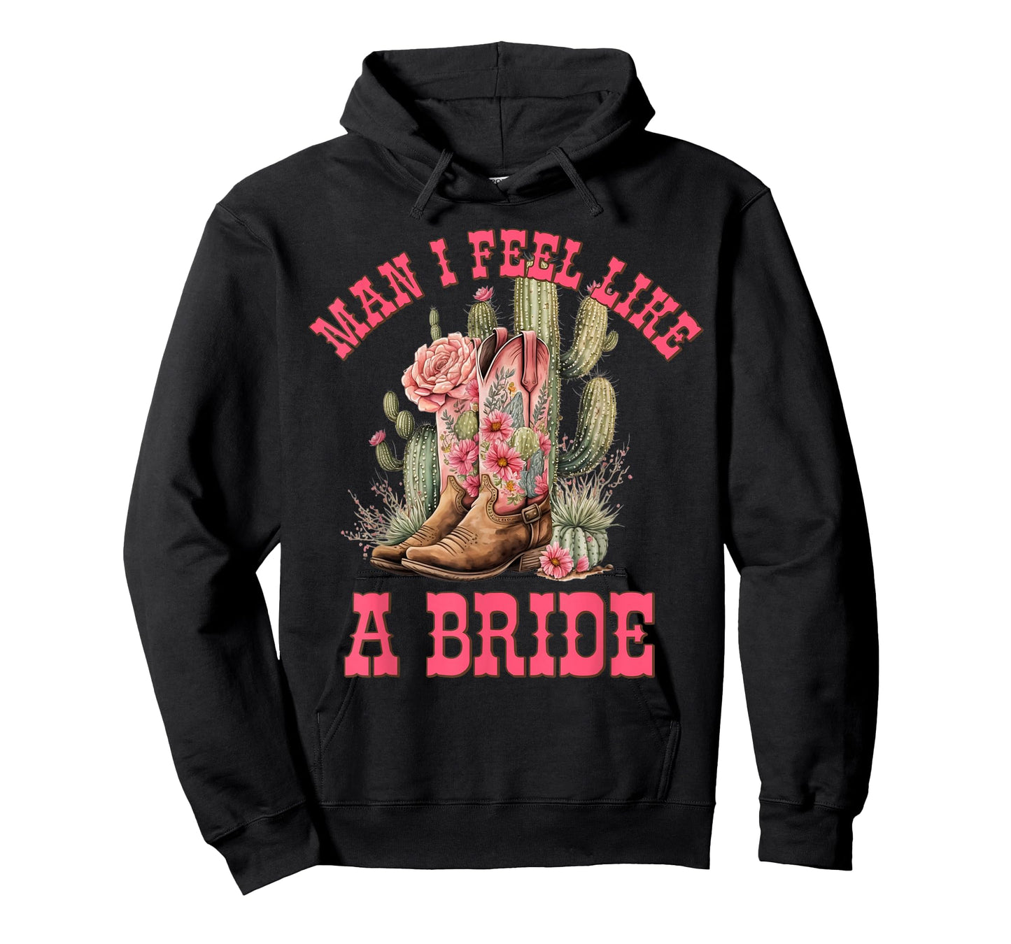 Man I Feel Like A Bride Cactus Cowgirl Bachelorette Party T-Shirt