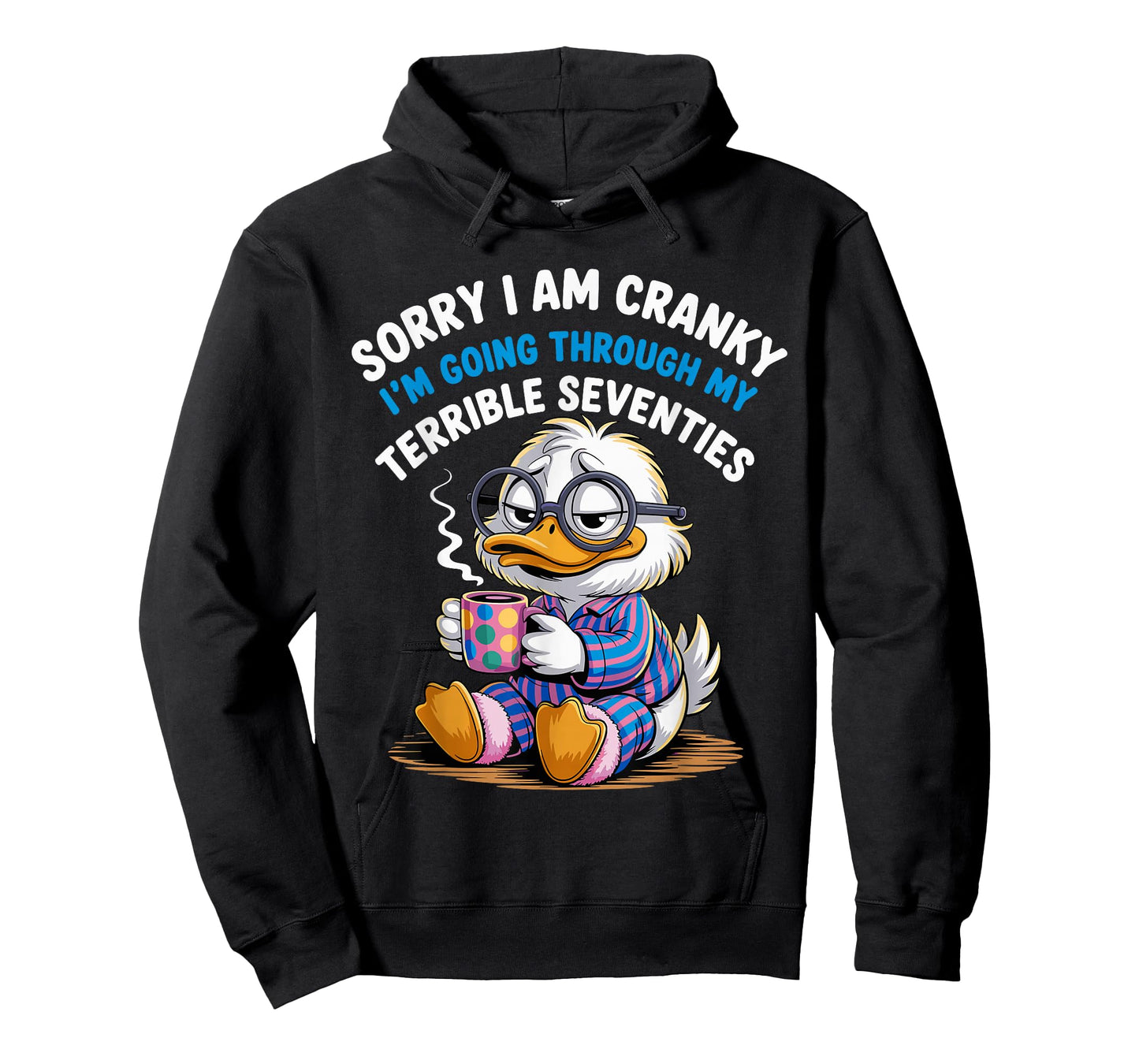 Sorry I Am Cranky I'm Going Through My Terrible Seventies T-Shirt